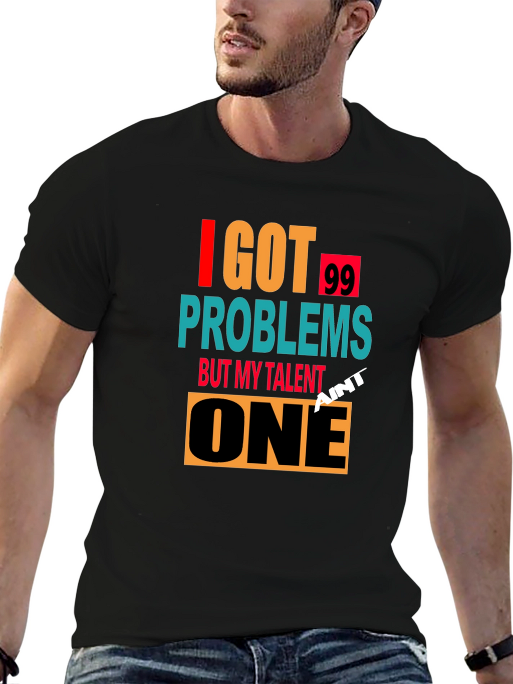 I Got 99 Problems T-Shirt - Mens Graphic Tee