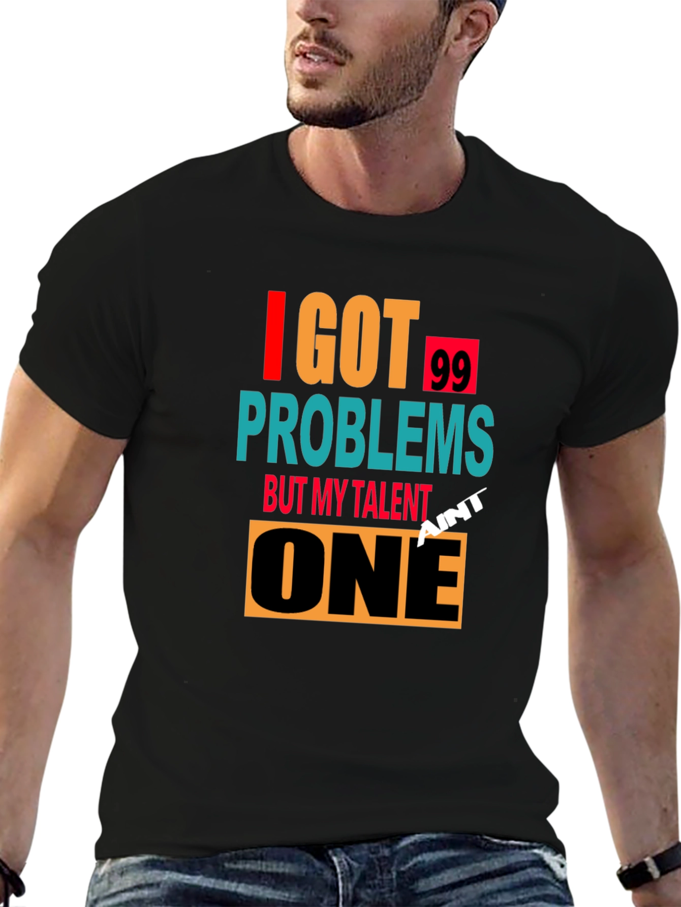 I Got 99 Problems T-Shirt - Mens Graphic Tee