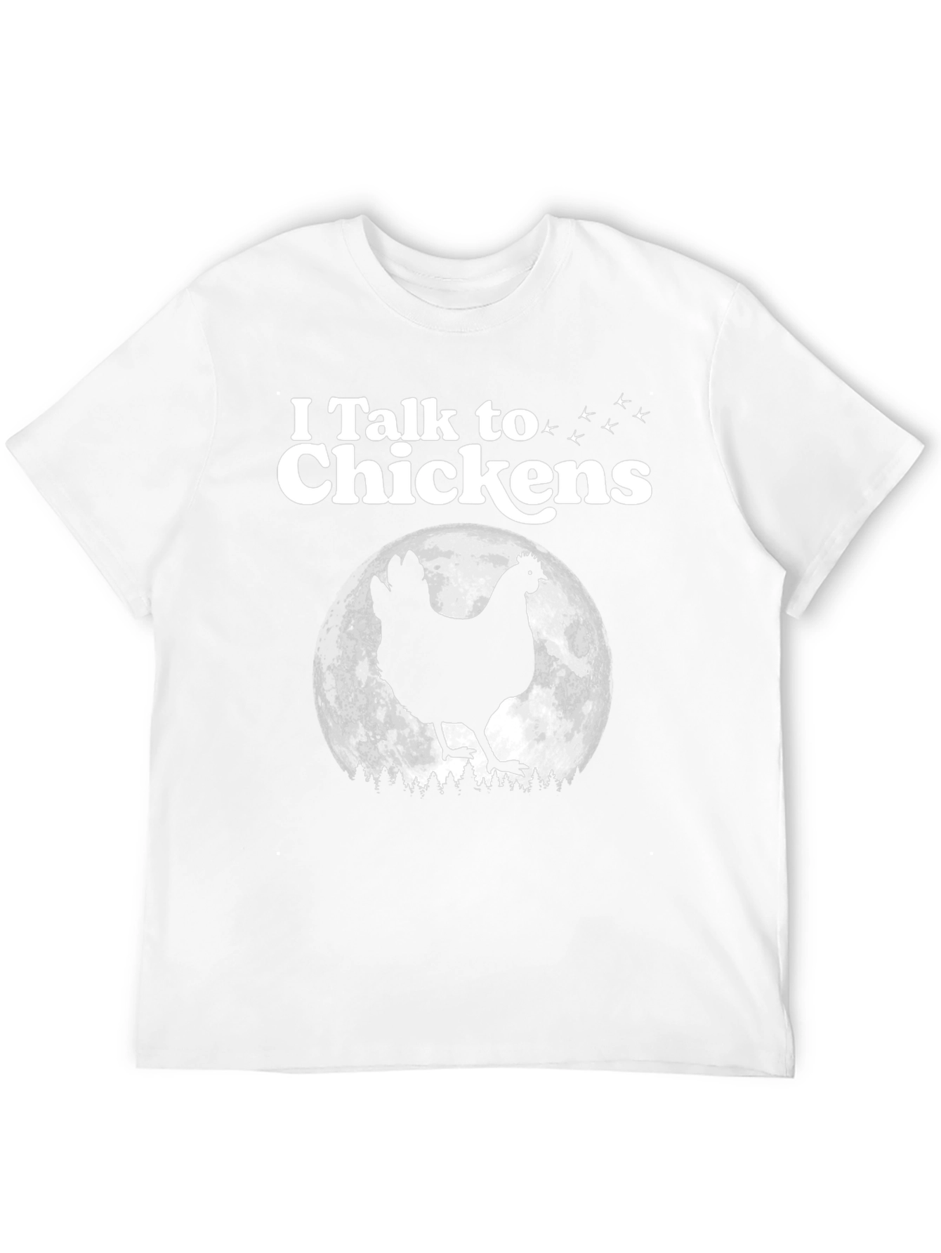 I Talk to Chickens Graphic Tee - Funny Animal Lover T-Shirt