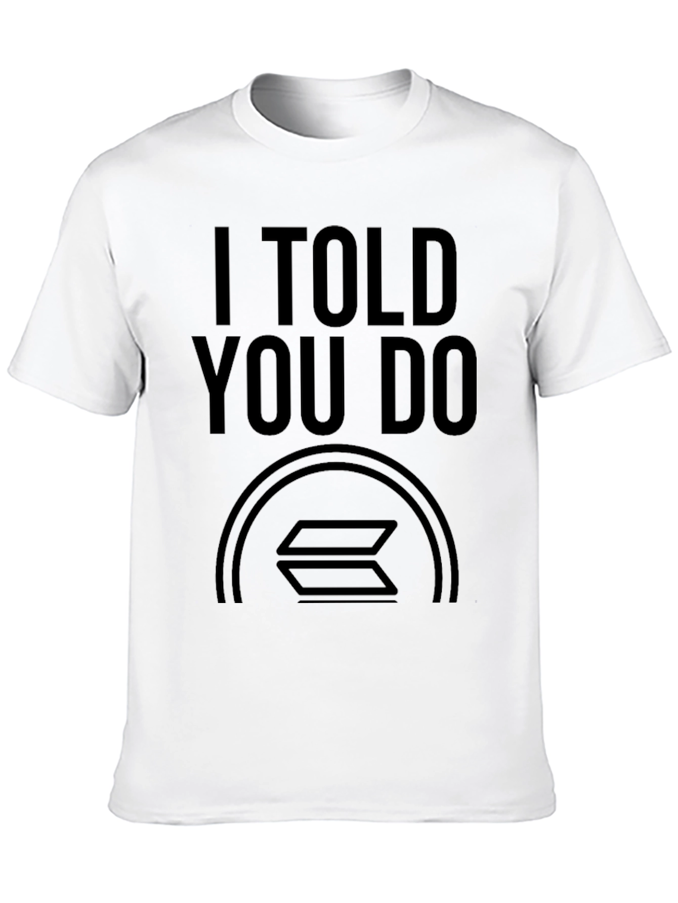 I Told You Do Solana Crypto T-Shirt