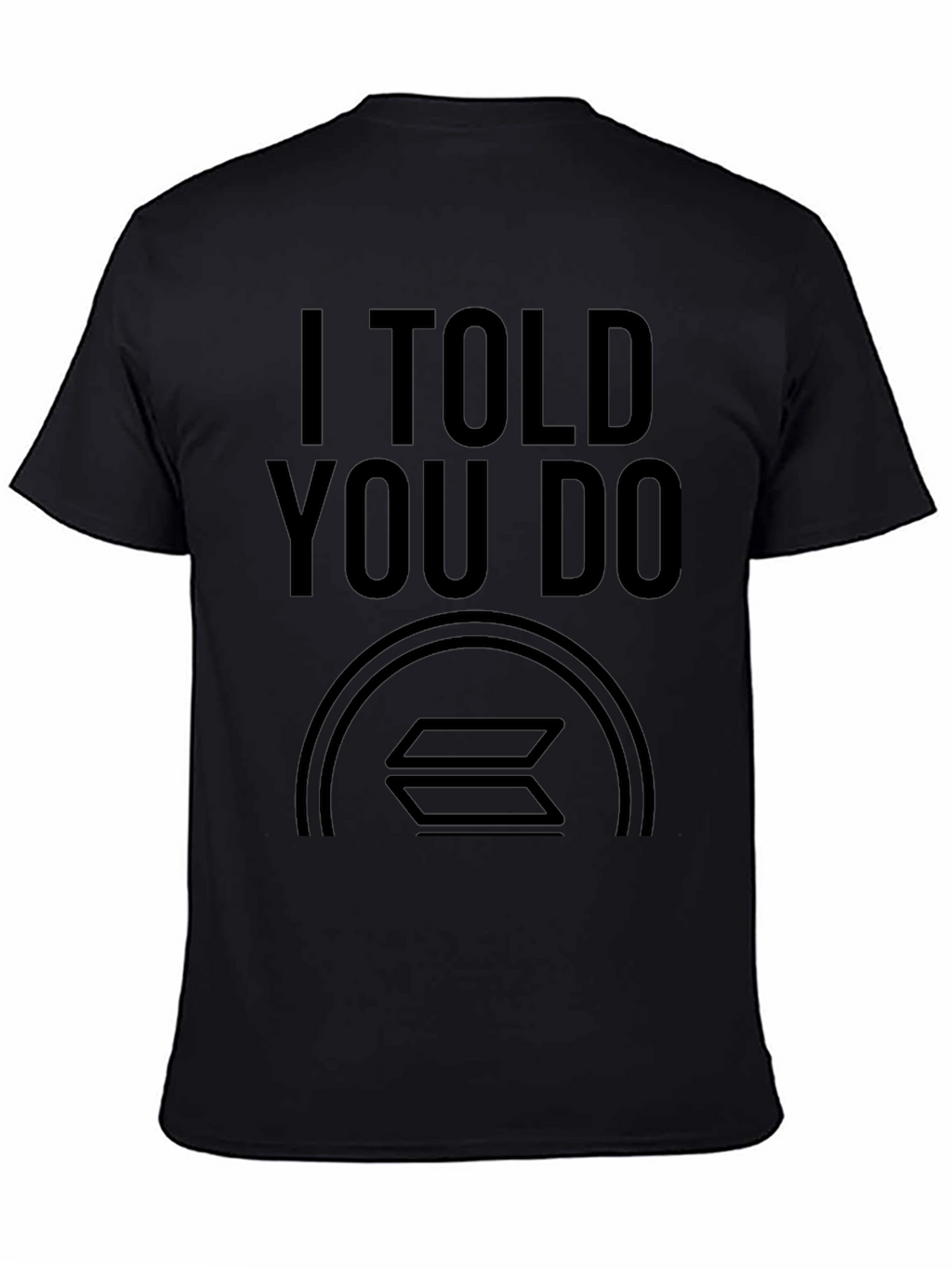 I Told You Do Solana Crypto T-Shirt