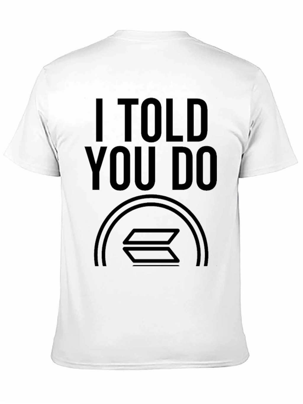 I Told You Do Solana Crypto T-Shirt
