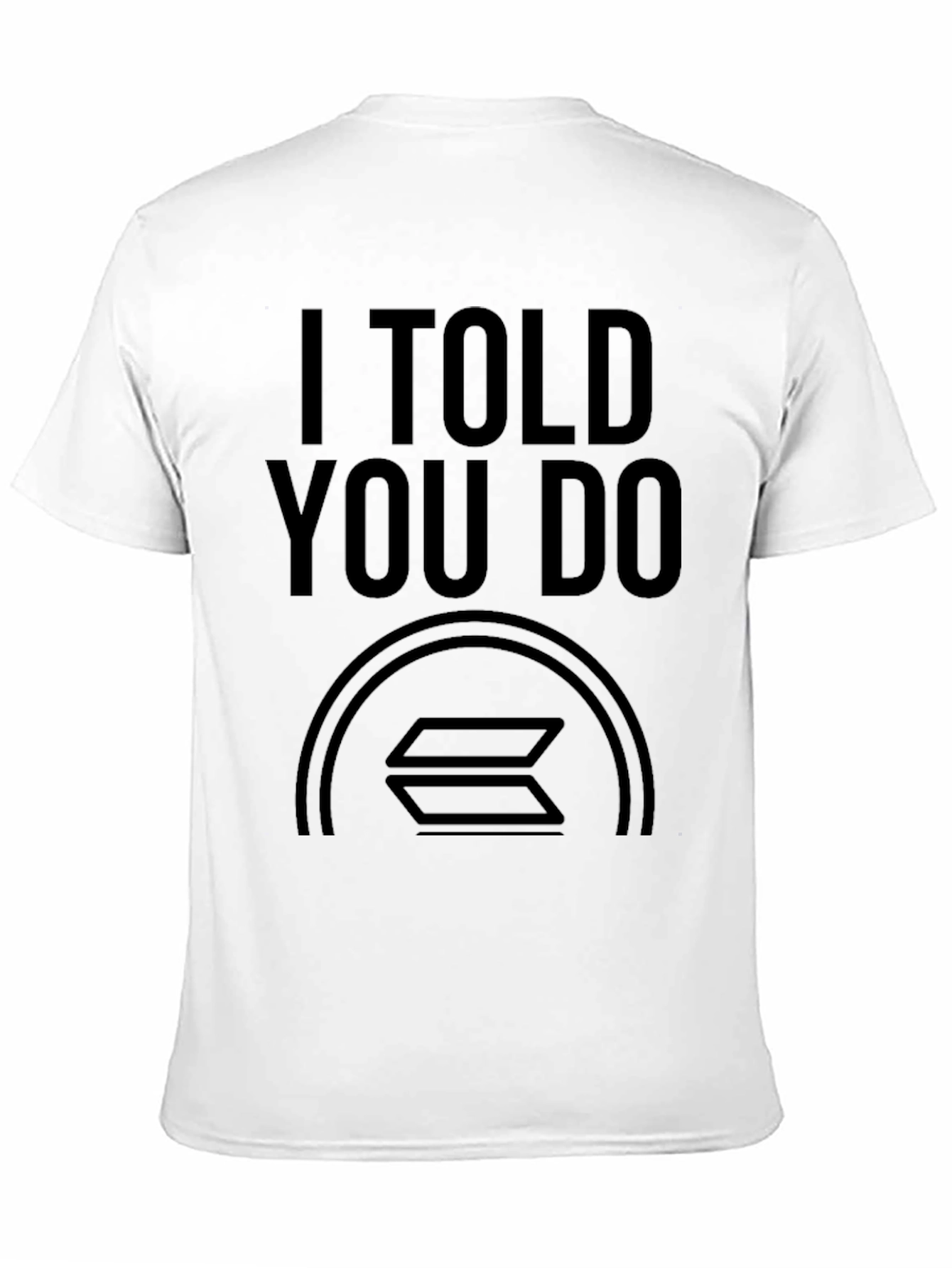 I Told You Do Solana Crypto T-Shirt