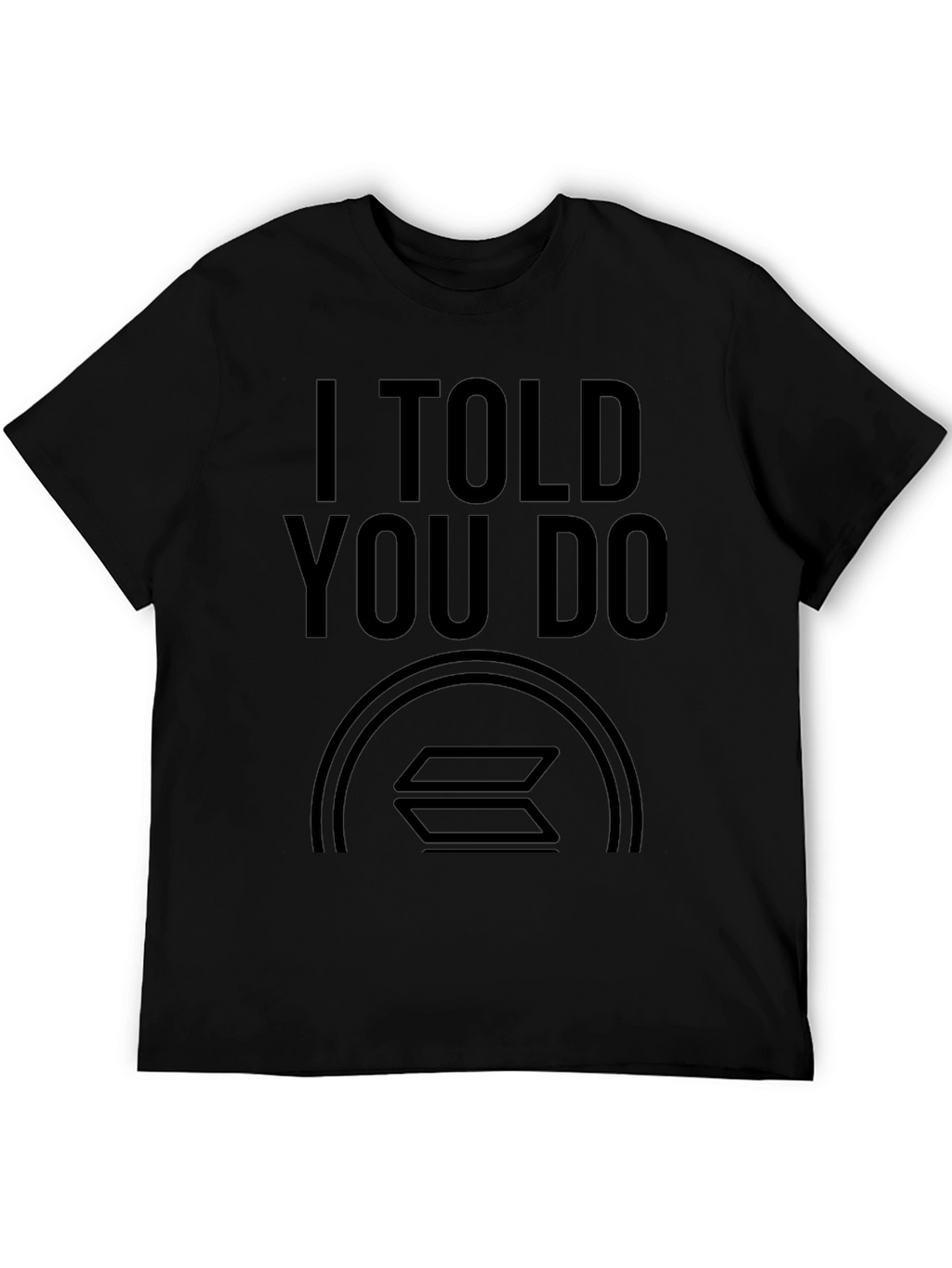 I Told You Do Solana Crypto T-Shirt