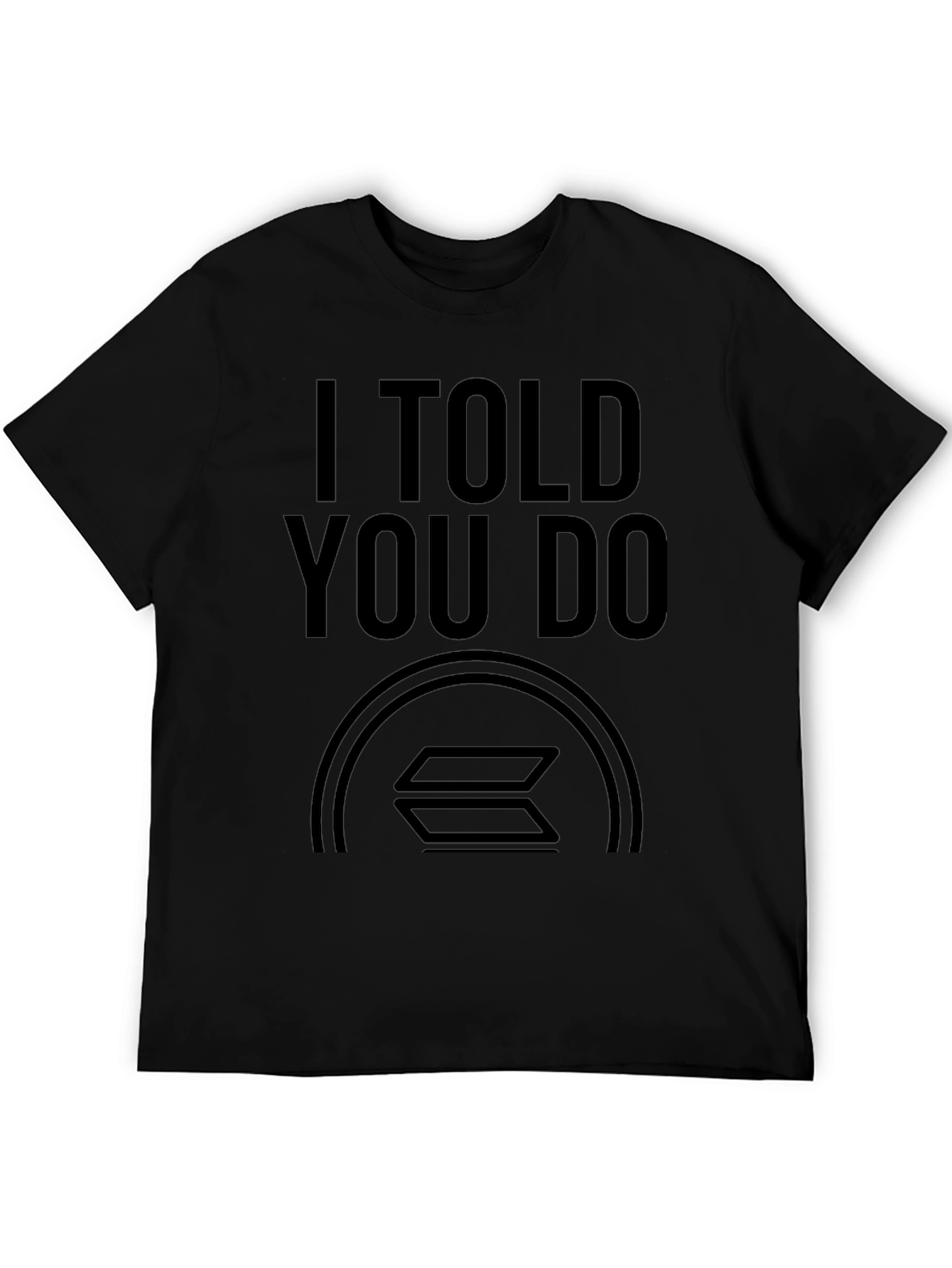 I Told You Do Solana Crypto T-Shirt