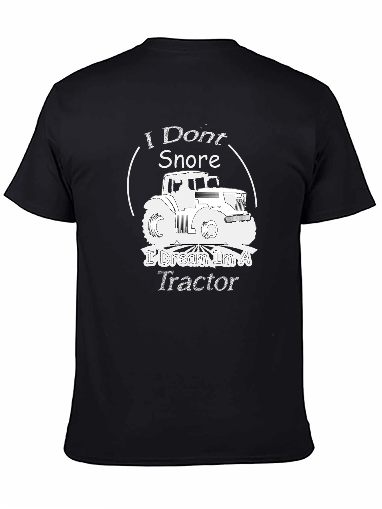 I Dont Snore I Dream Im A Tractor Graphic T-Shirt