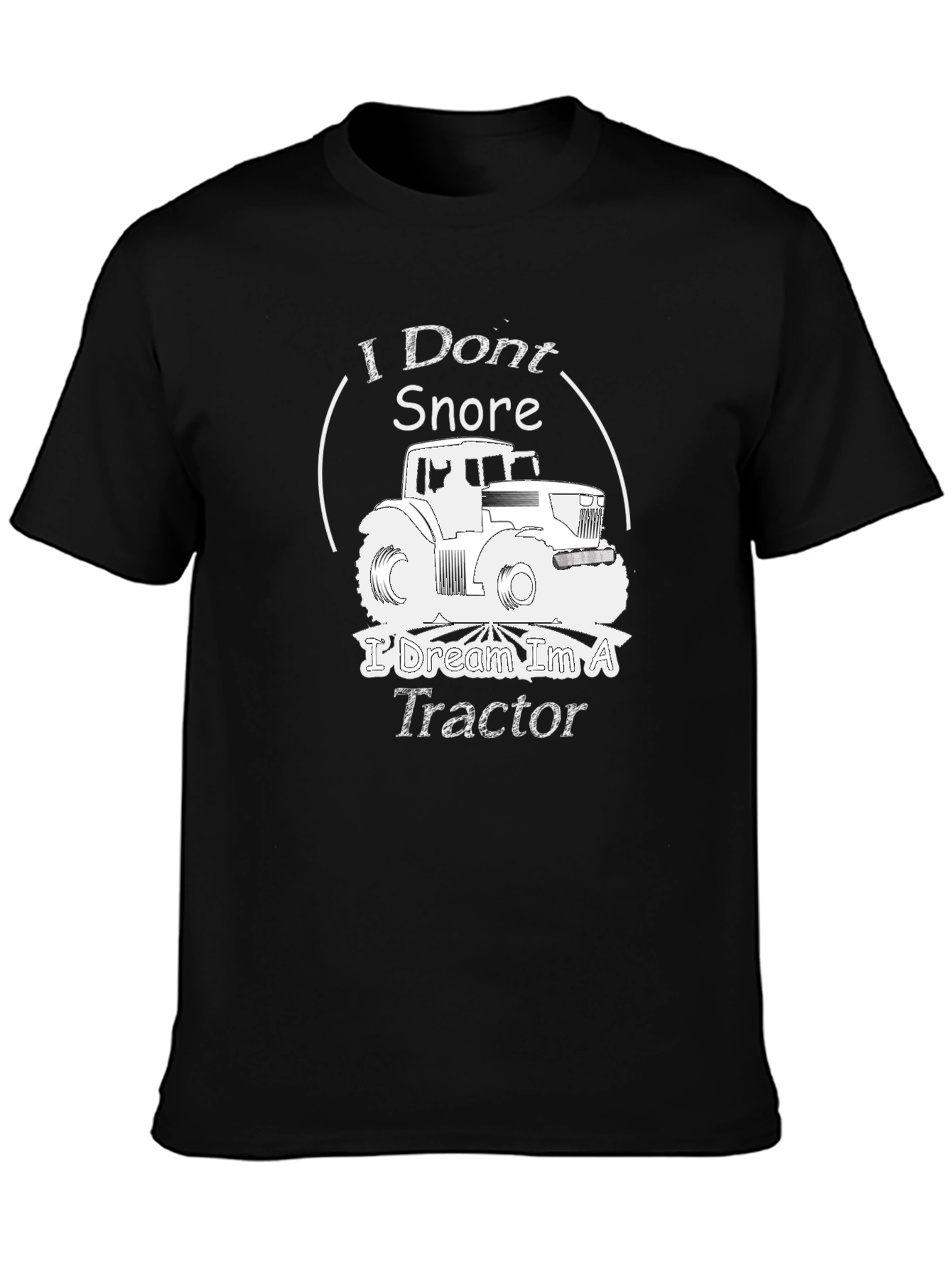 I Dont Snore I Dream Im A Tractor Graphic T-Shirt