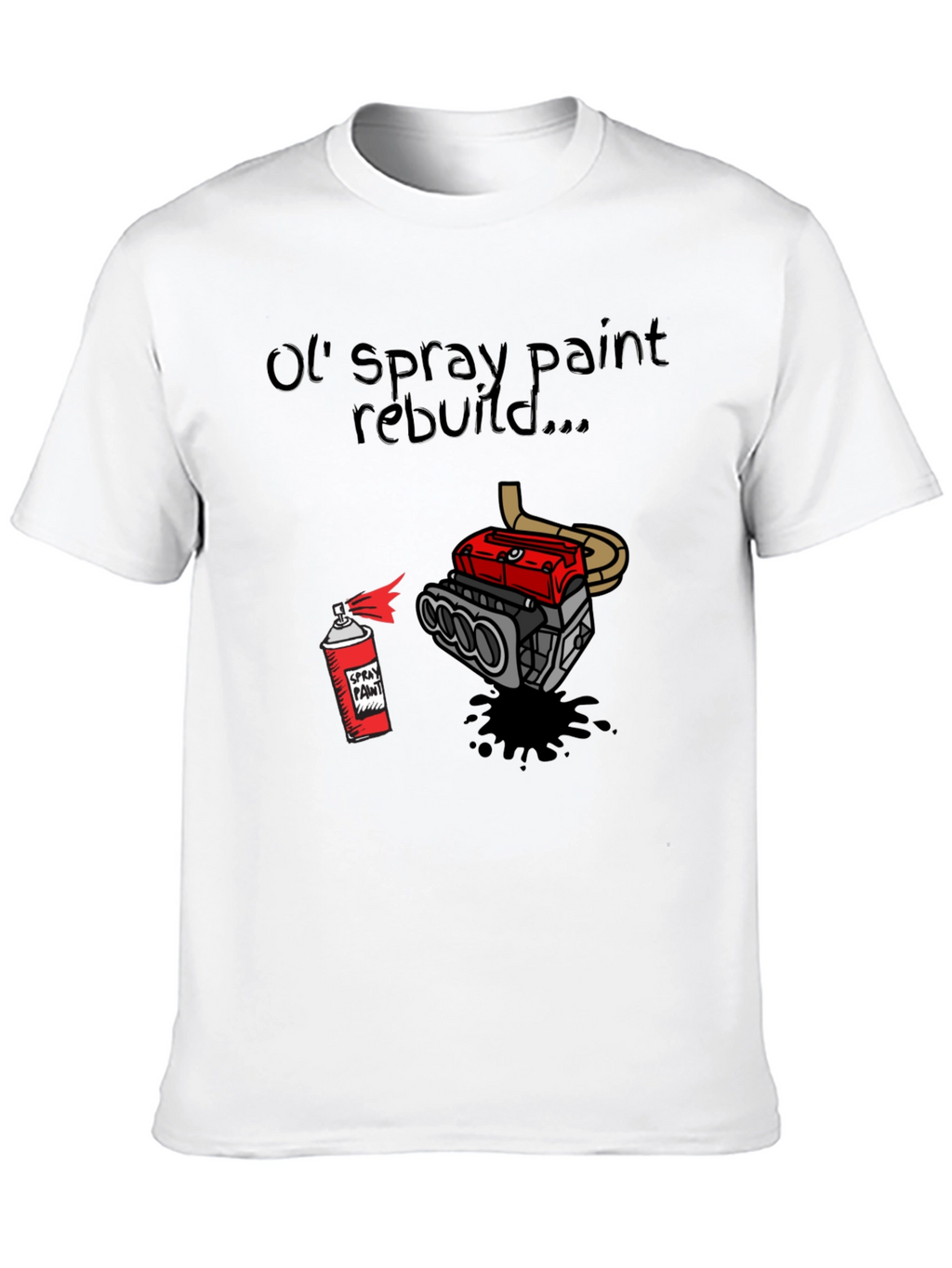 Ol Spray Paint Rebuild T-Shirt