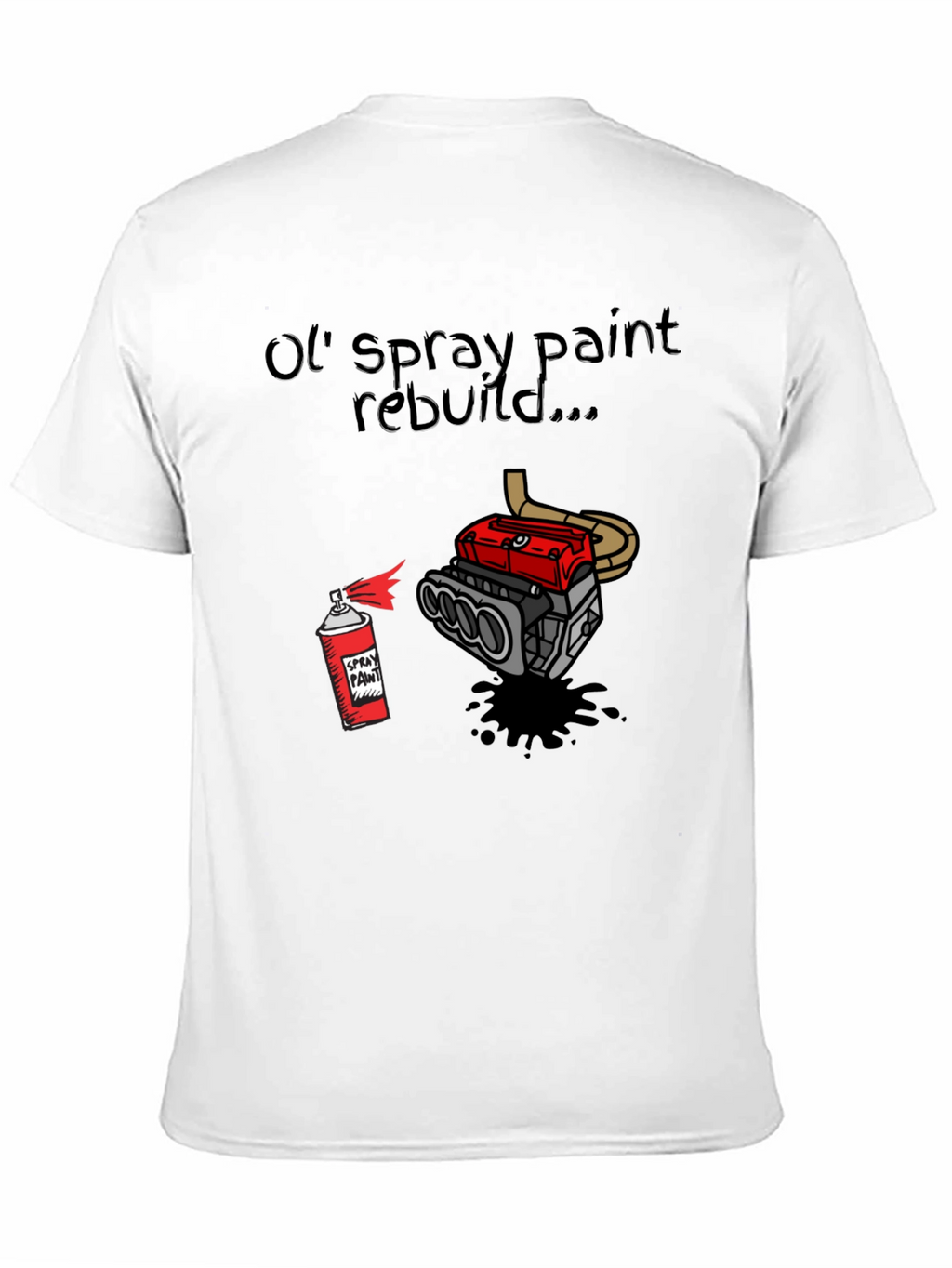 Ol Spray Paint Rebuild T-Shirt
