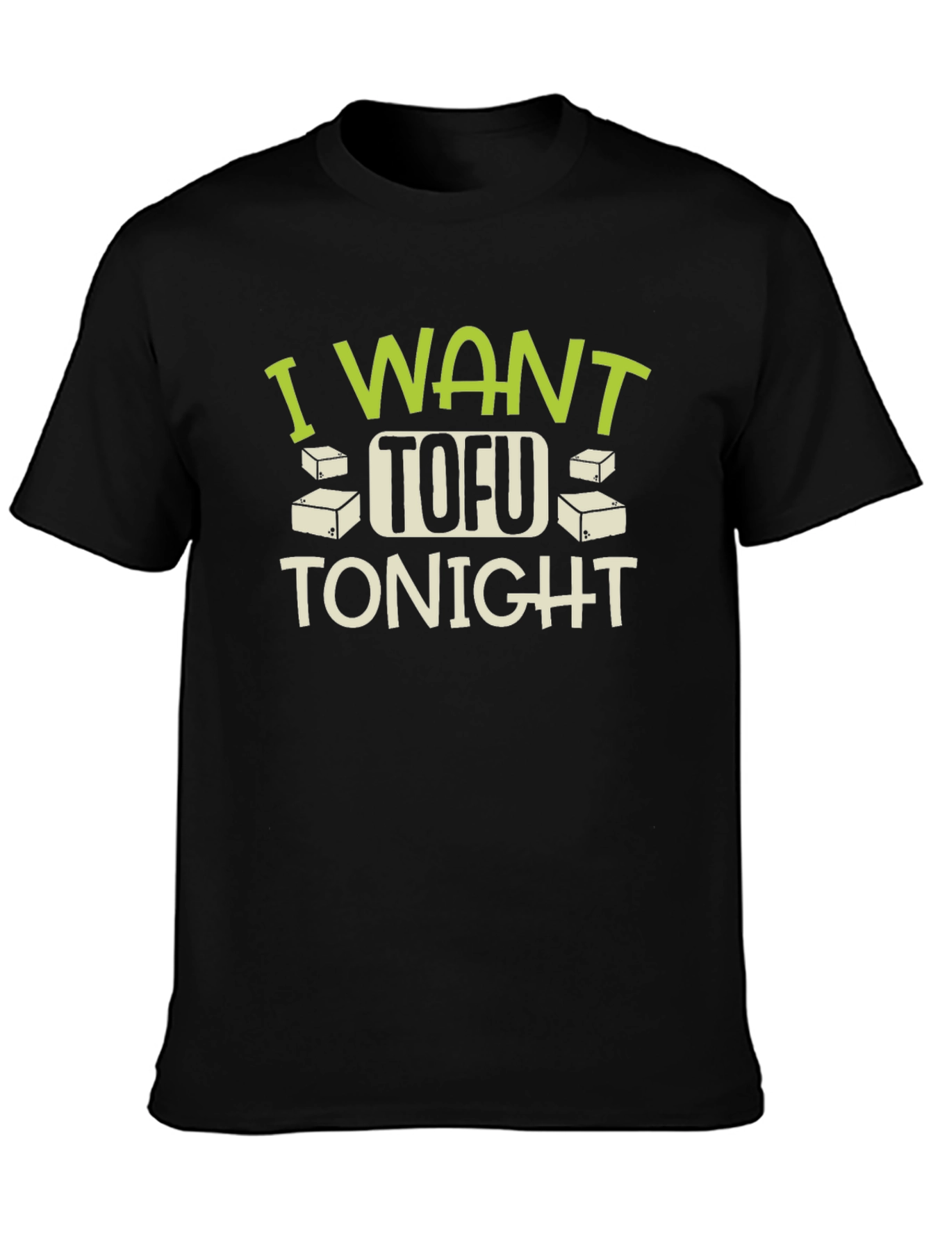 I Want Tofu Tonight T-Shirt - Funny Vegan Tee