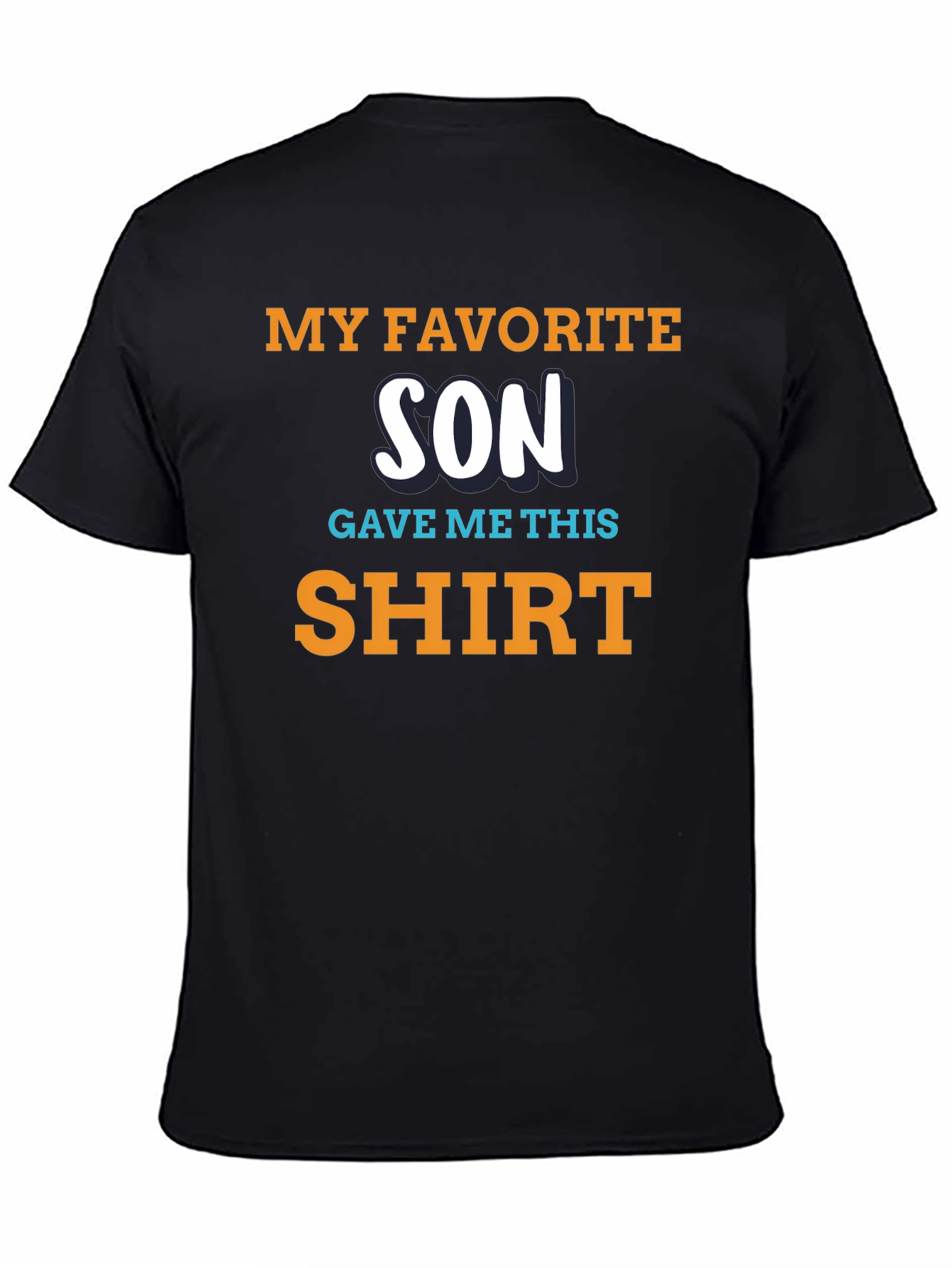 My Favorite Son Gave Me This Shirt - Novelty Tee
