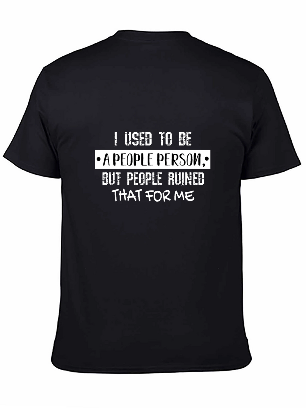 Funny People Ruined Me T-Shirt