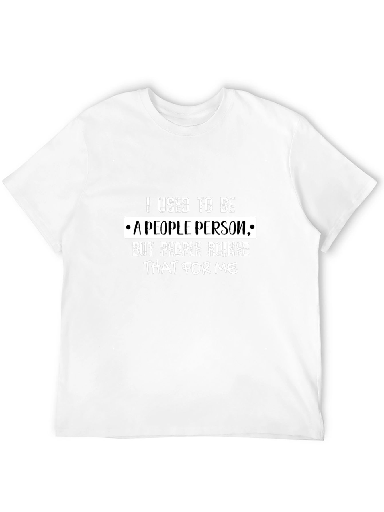 Funny People Ruined Me T-Shirt