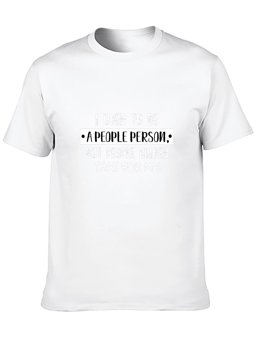 Funny People Ruined Me T-Shirt