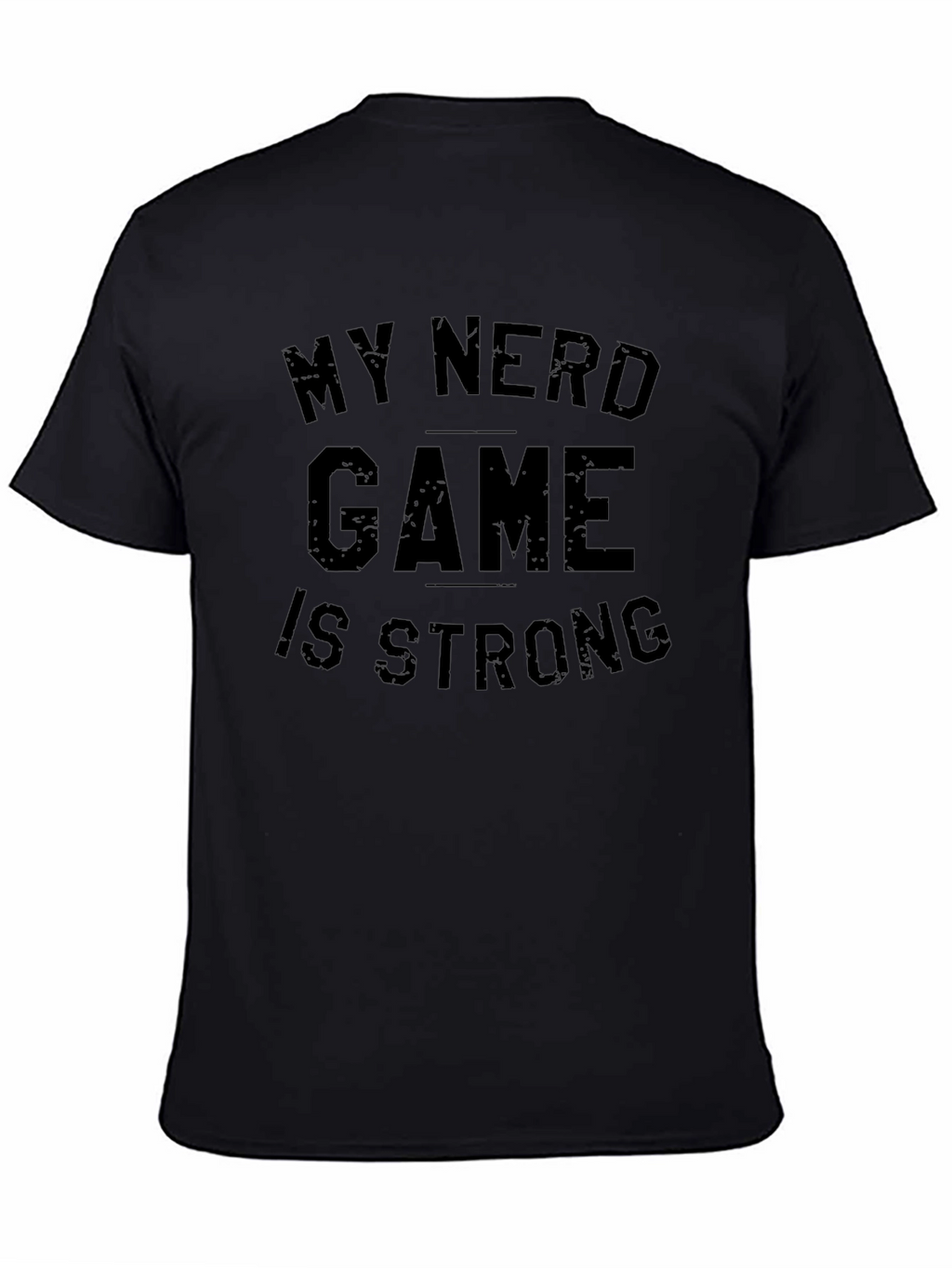 My Nerd Game is Strong Black T-Shirt