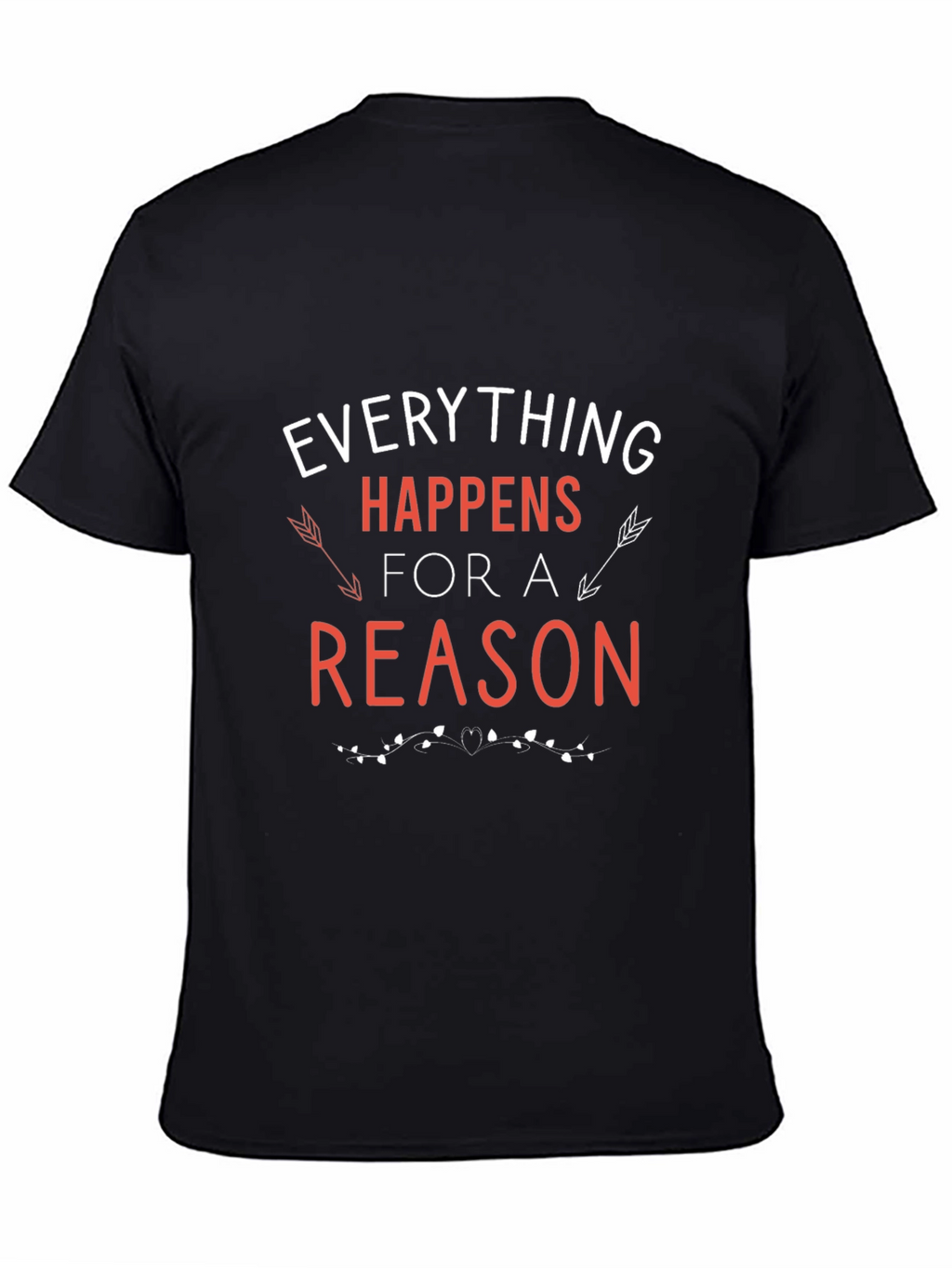 Everything Happens For A Reason Graphic Tee