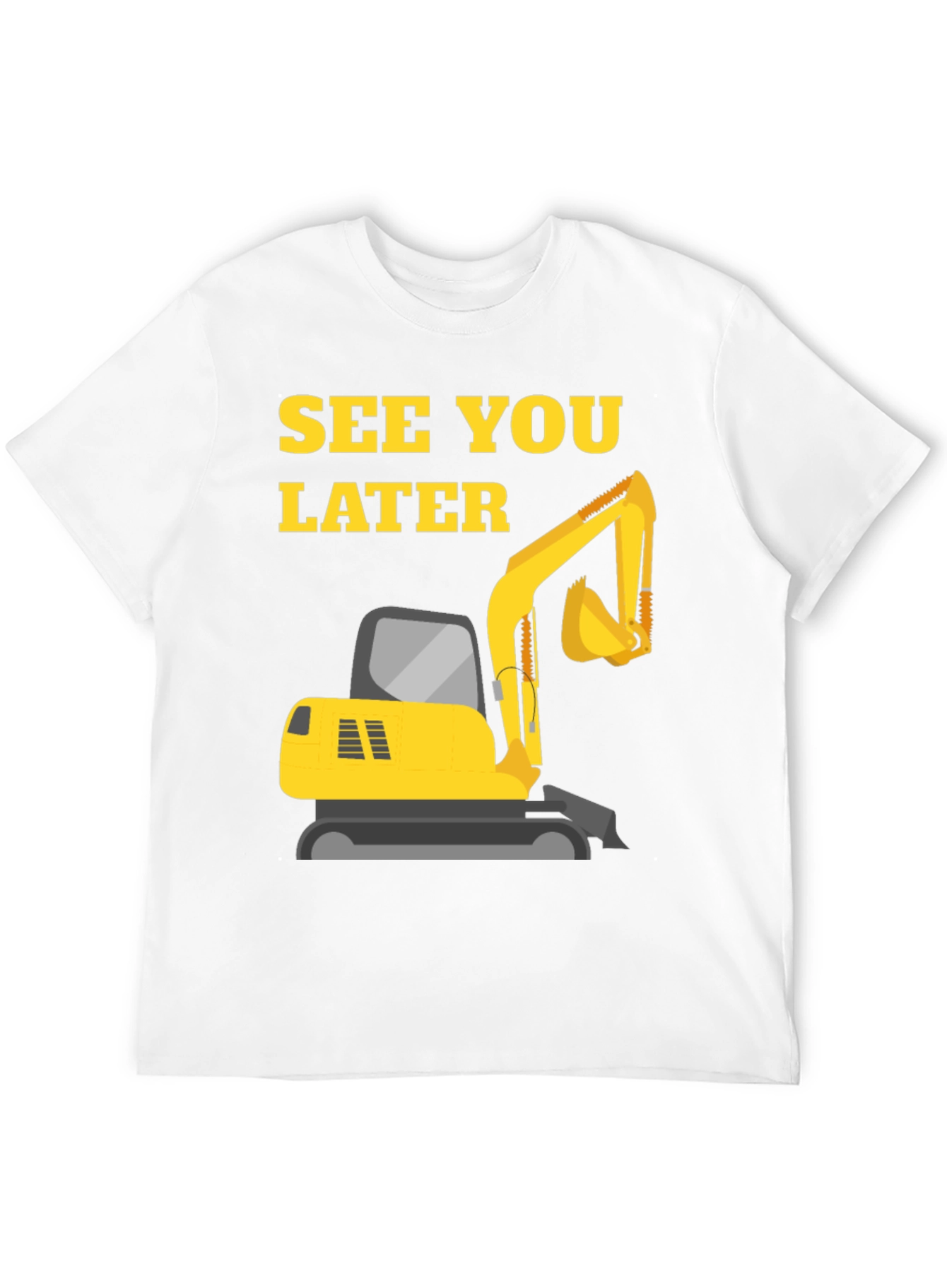 See You Later Excavator Black T-Shirt