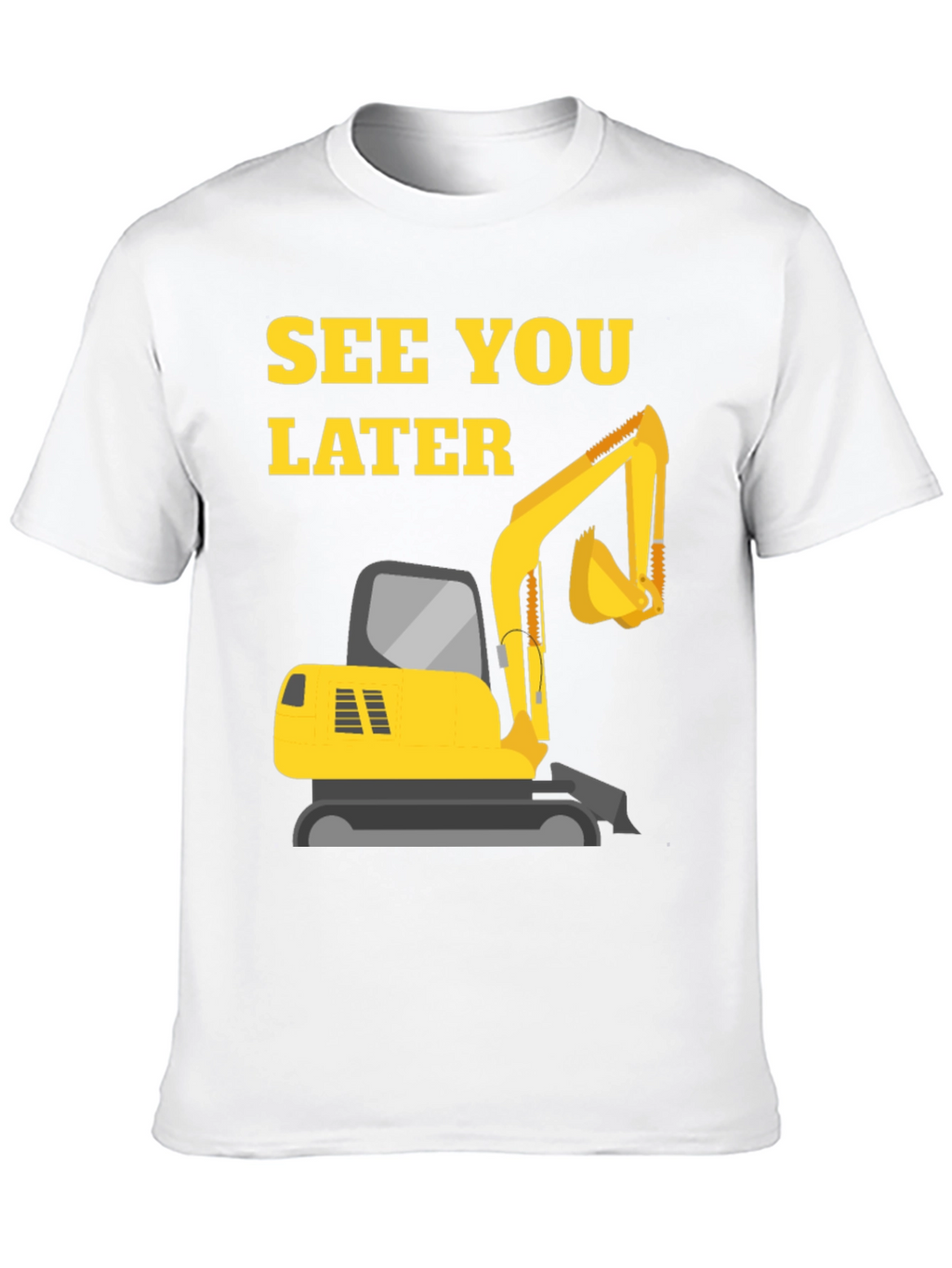 See You Later Excavator Black T-Shirt