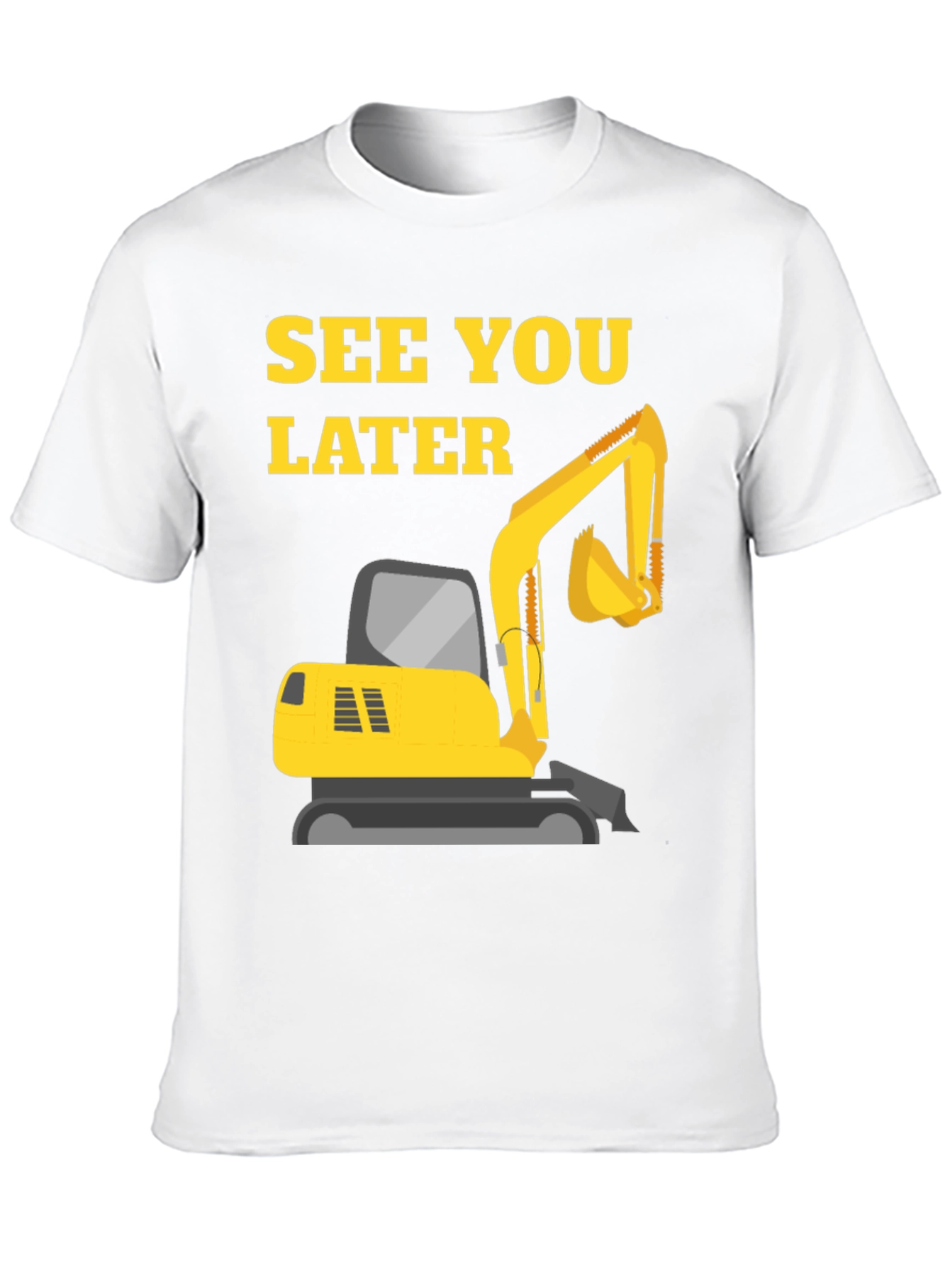 See You Later Excavator Black T-Shirt