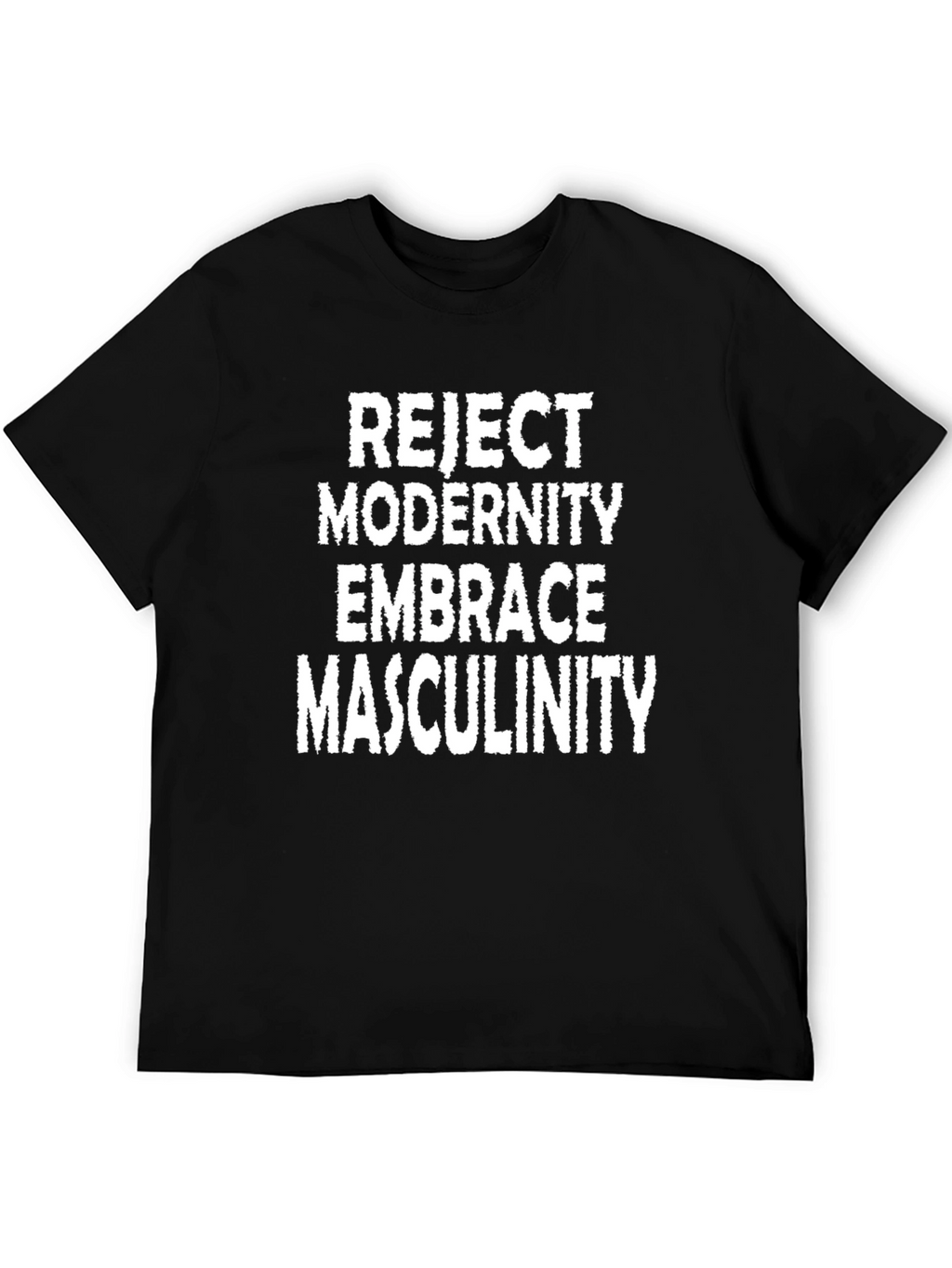 Reject Modernity Embrace Masculinity T-Shirt