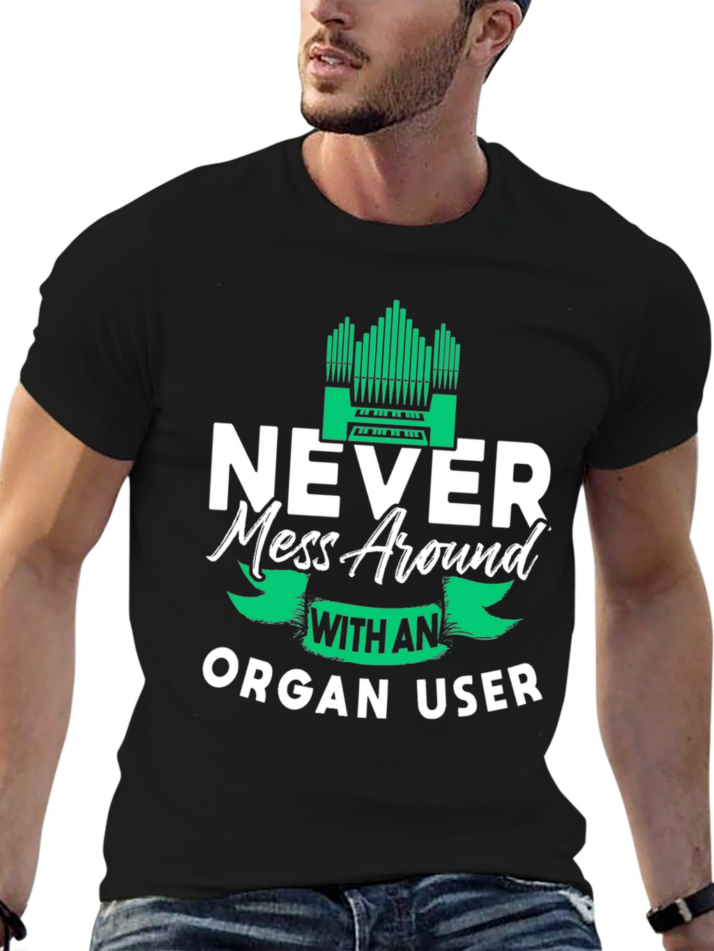 Never Mess Around With An Organ User Tee