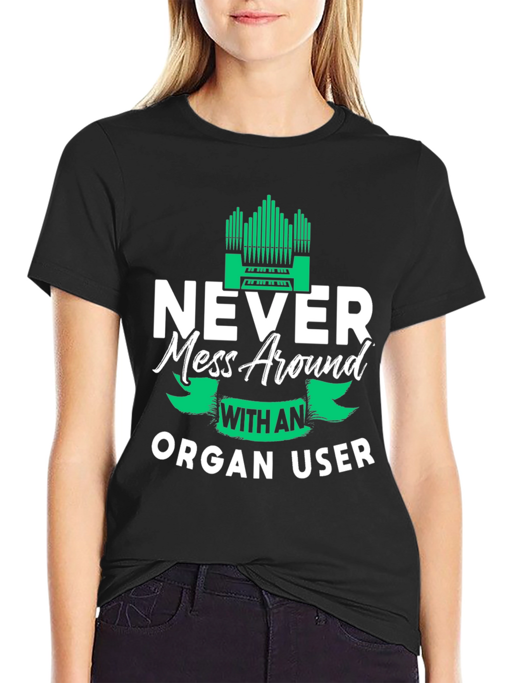 Never Mess Around With An Organ User Tee