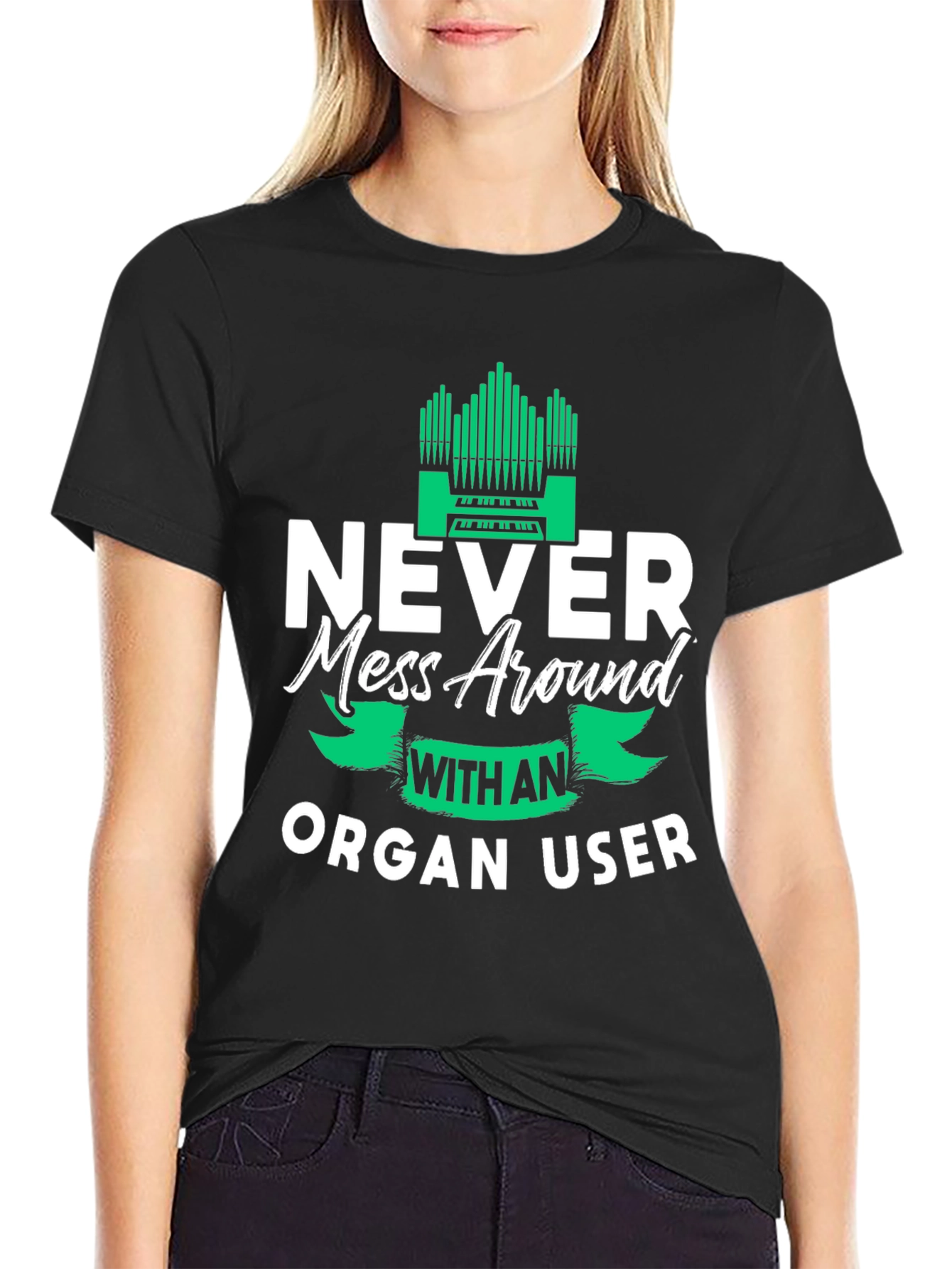 Never Mess Around With An Organ User Tee