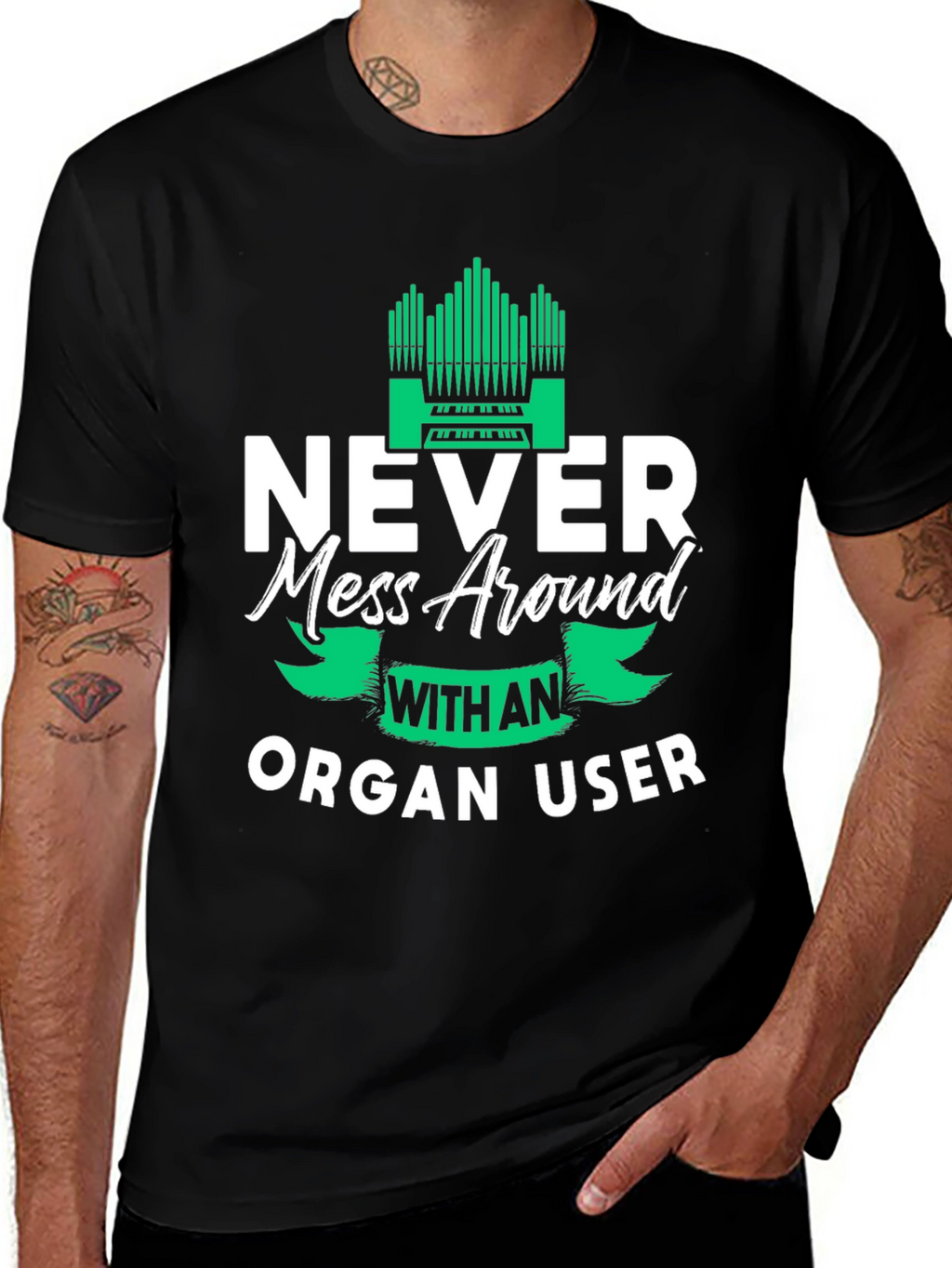 Never Mess Around With An Organ User Tee