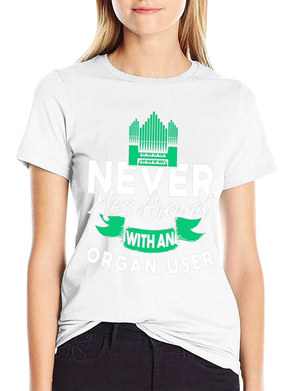 Never Mess Around With An Organ User Tee