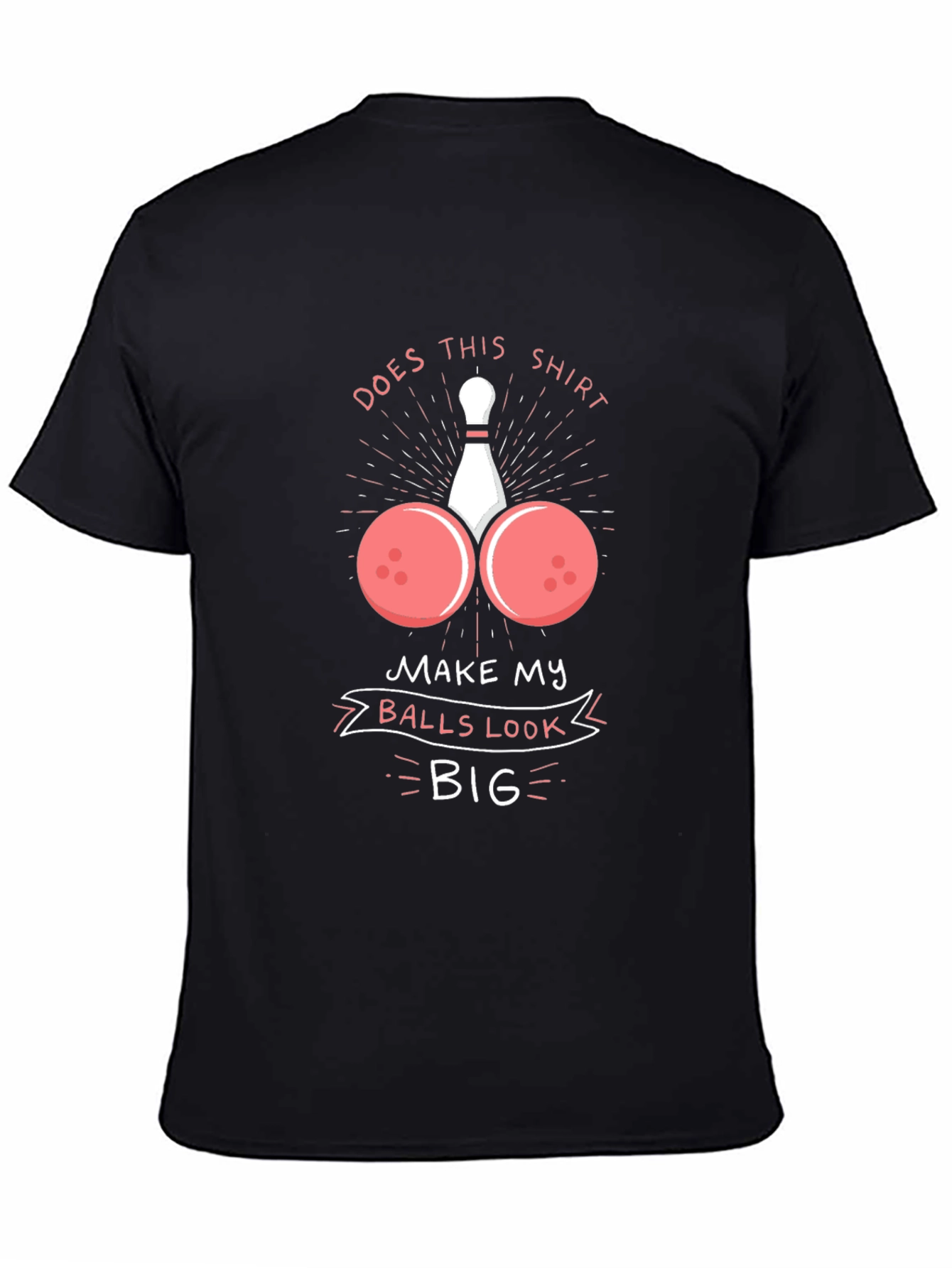 Humorous Bowling Ball T-Shirt - Balls Look Big!