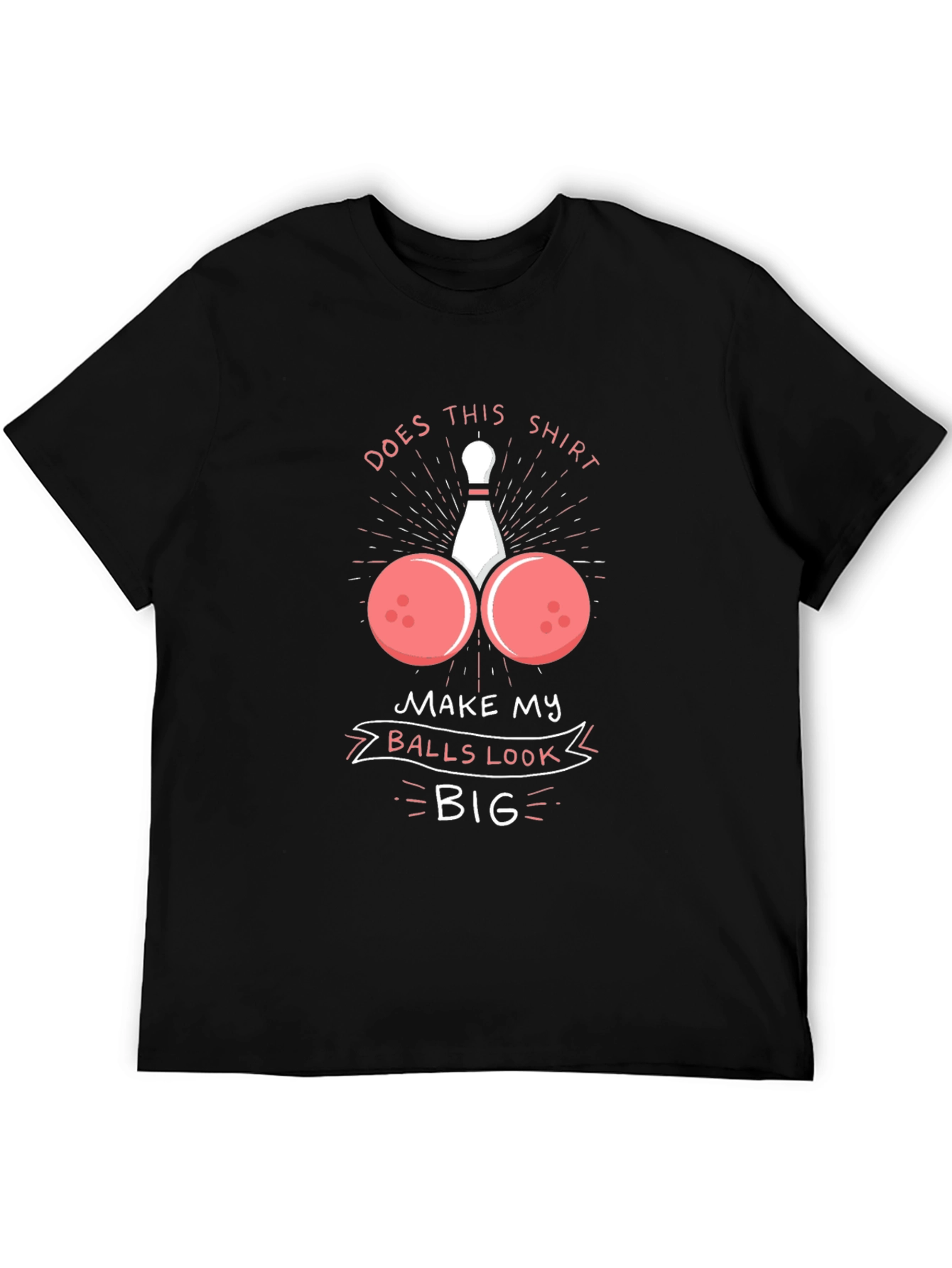 Humorous Bowling Ball T-Shirt - Balls Look Big!