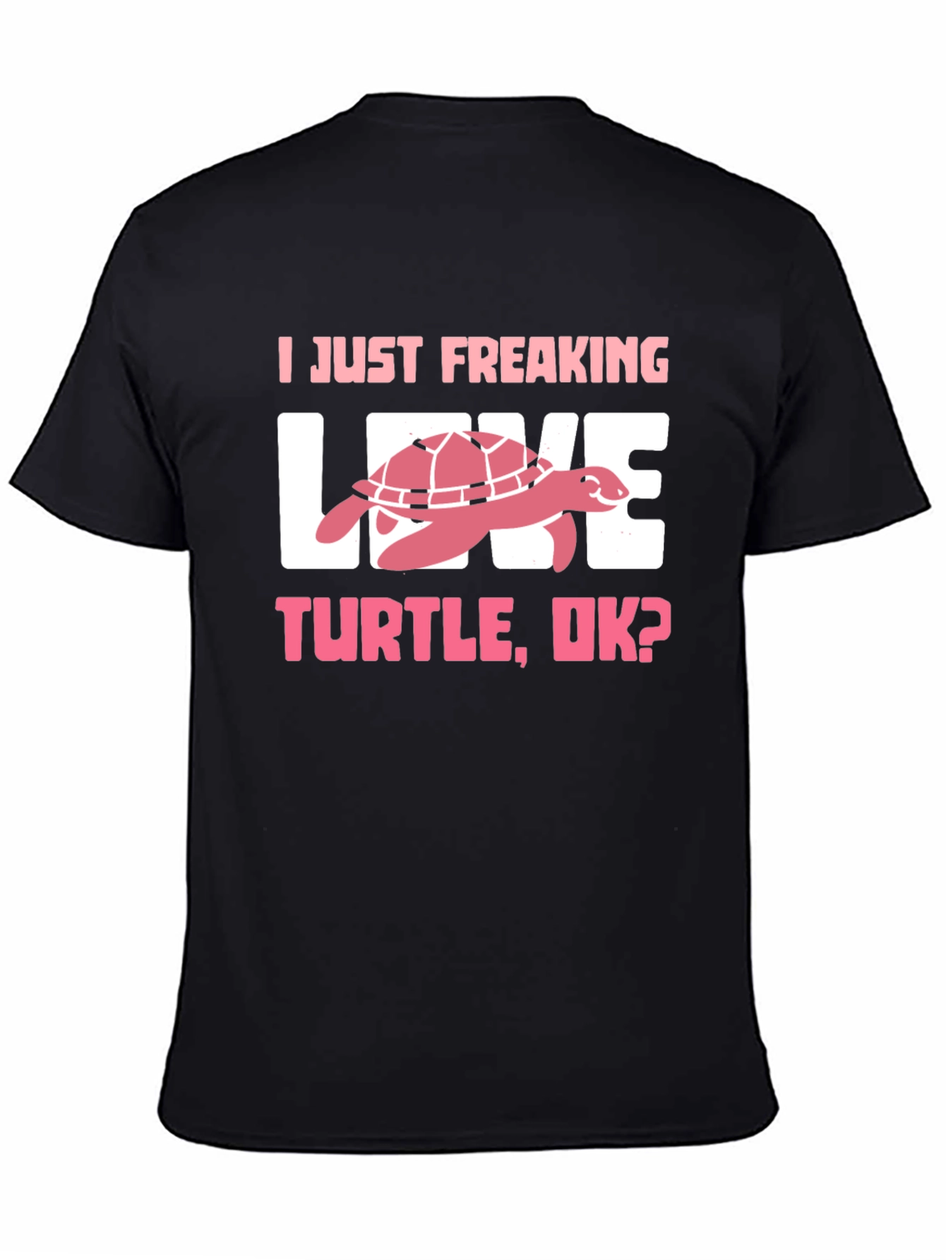 I Just Freaking Love Turtle T-Shirt