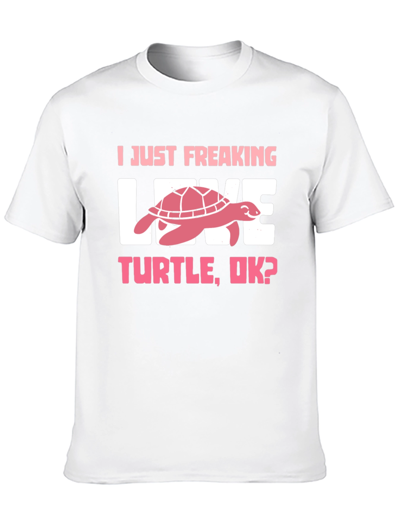 I Just Freaking Love Turtle T-Shirt