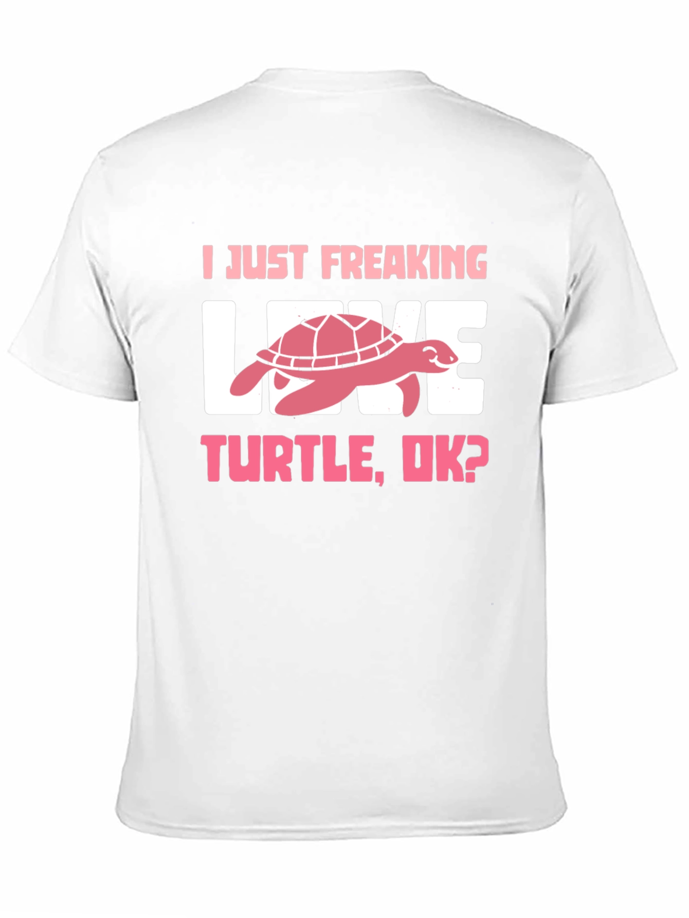 I Just Freaking Love Turtle T-Shirt