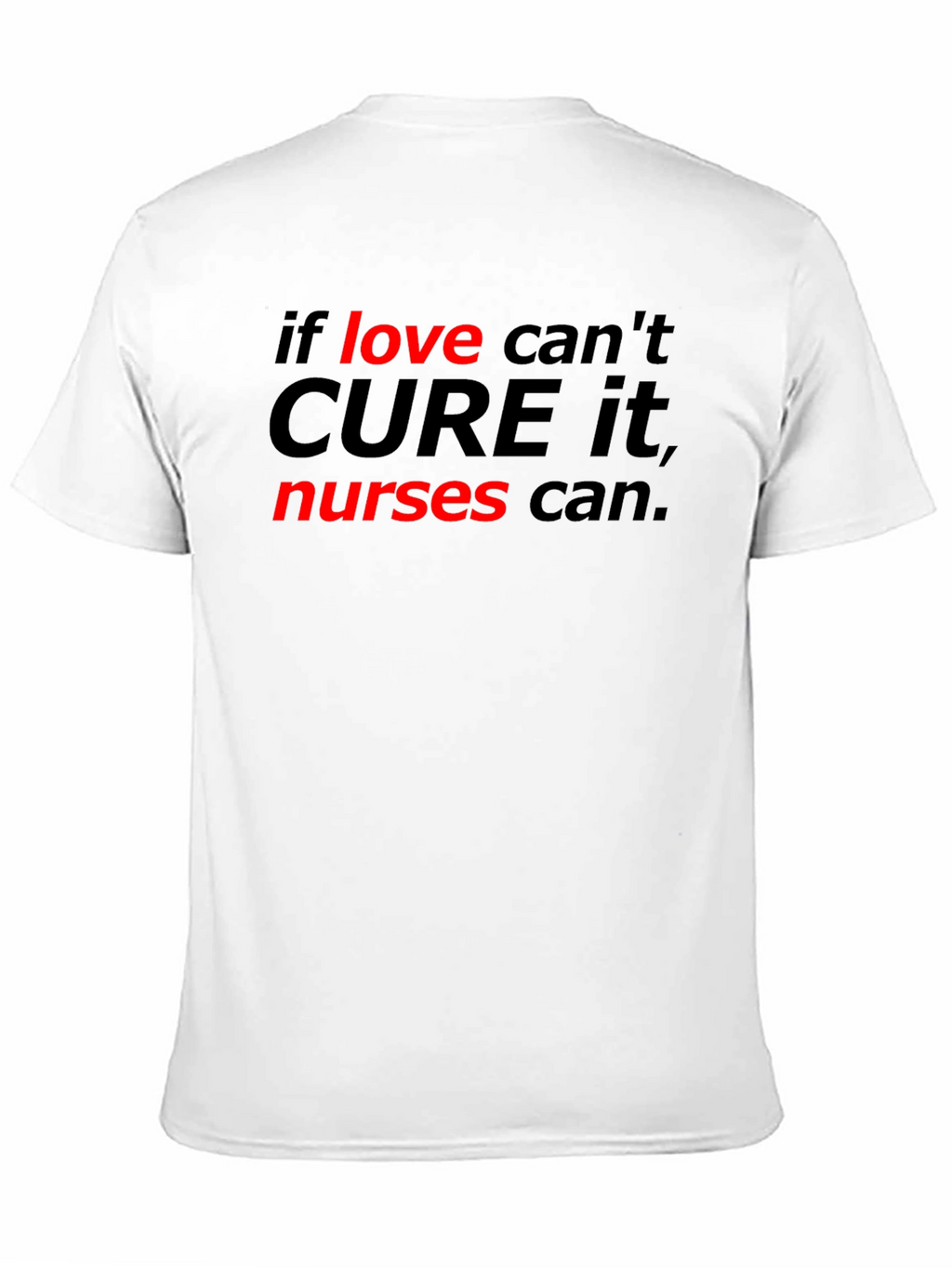 Nurses Can Cure It Tee