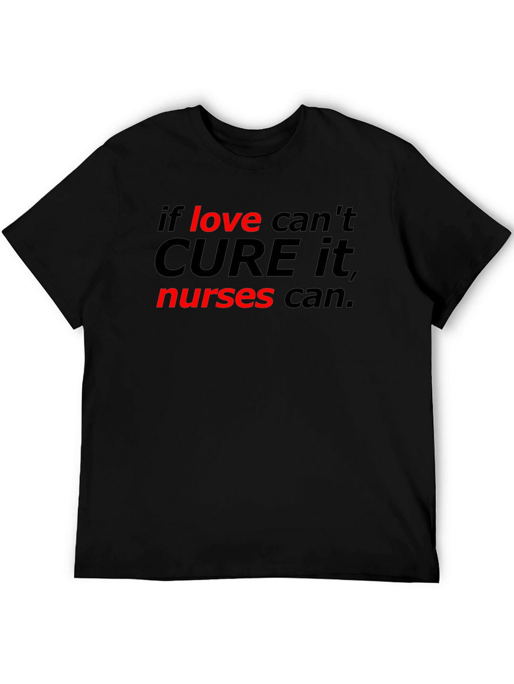 Nurses Can Cure It Tee
