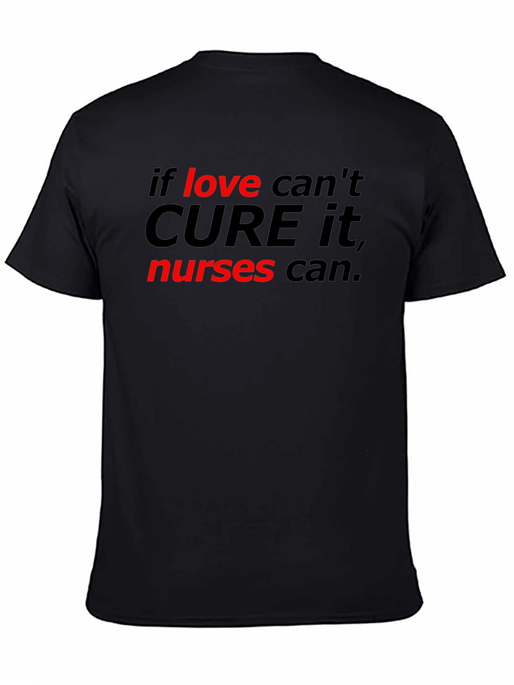 Nurses Can Cure It Tee