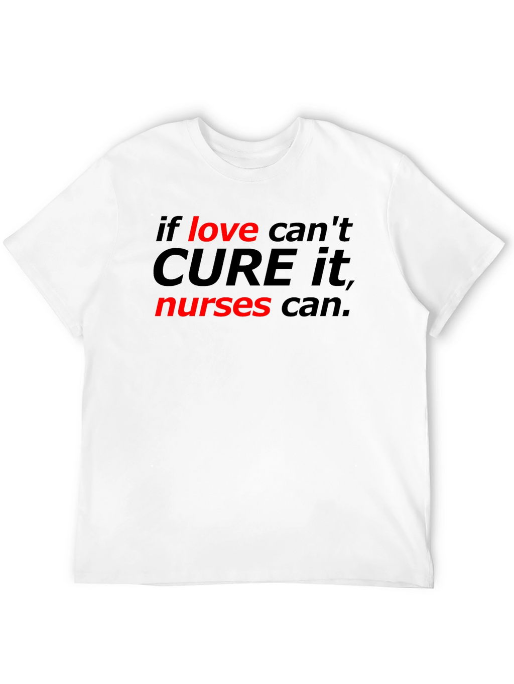 Nurses Can Cure It Tee
