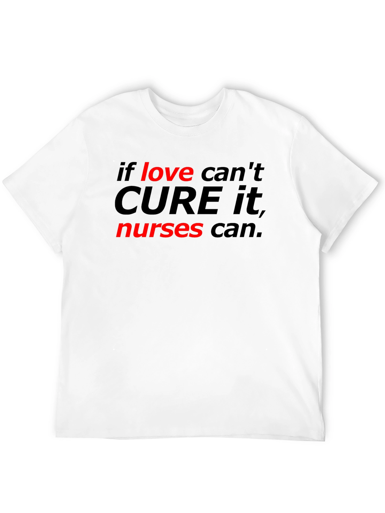 Nurses Can Cure It Tee