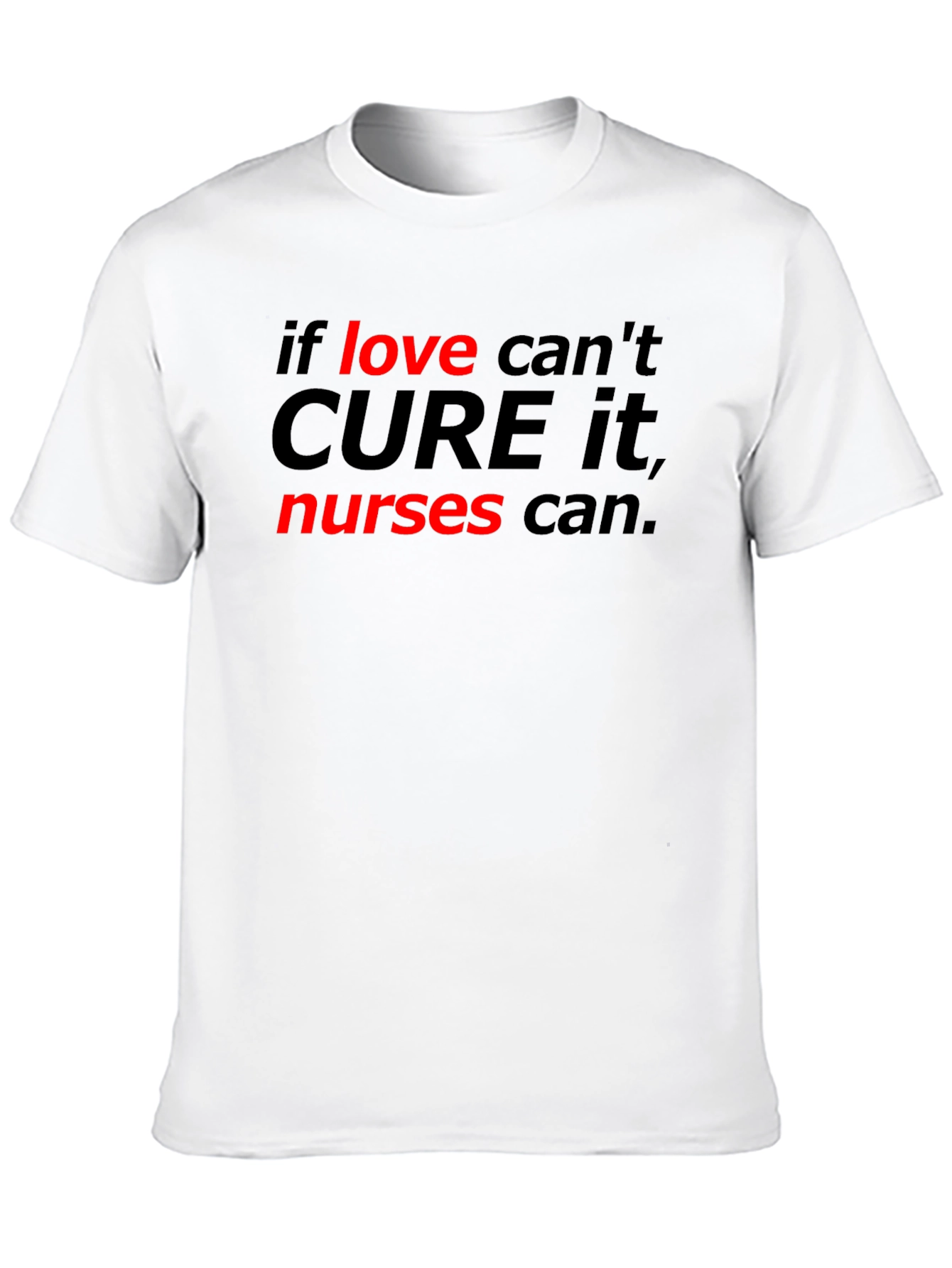 Nurses Can Cure It Tee