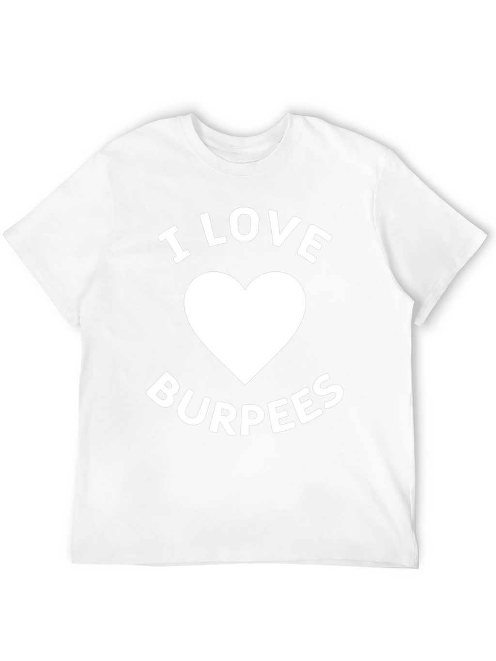 I Love Burpees Graphic T-Shirt - Workout Apparel