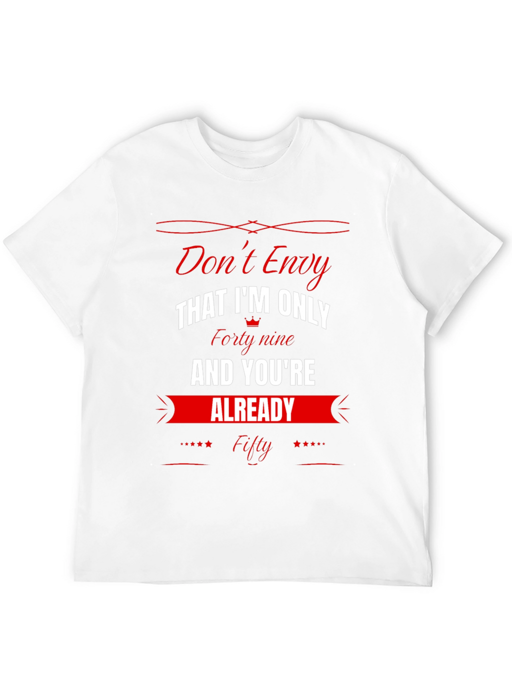 Dont Envy Funny 49th Birthday T-Shirt