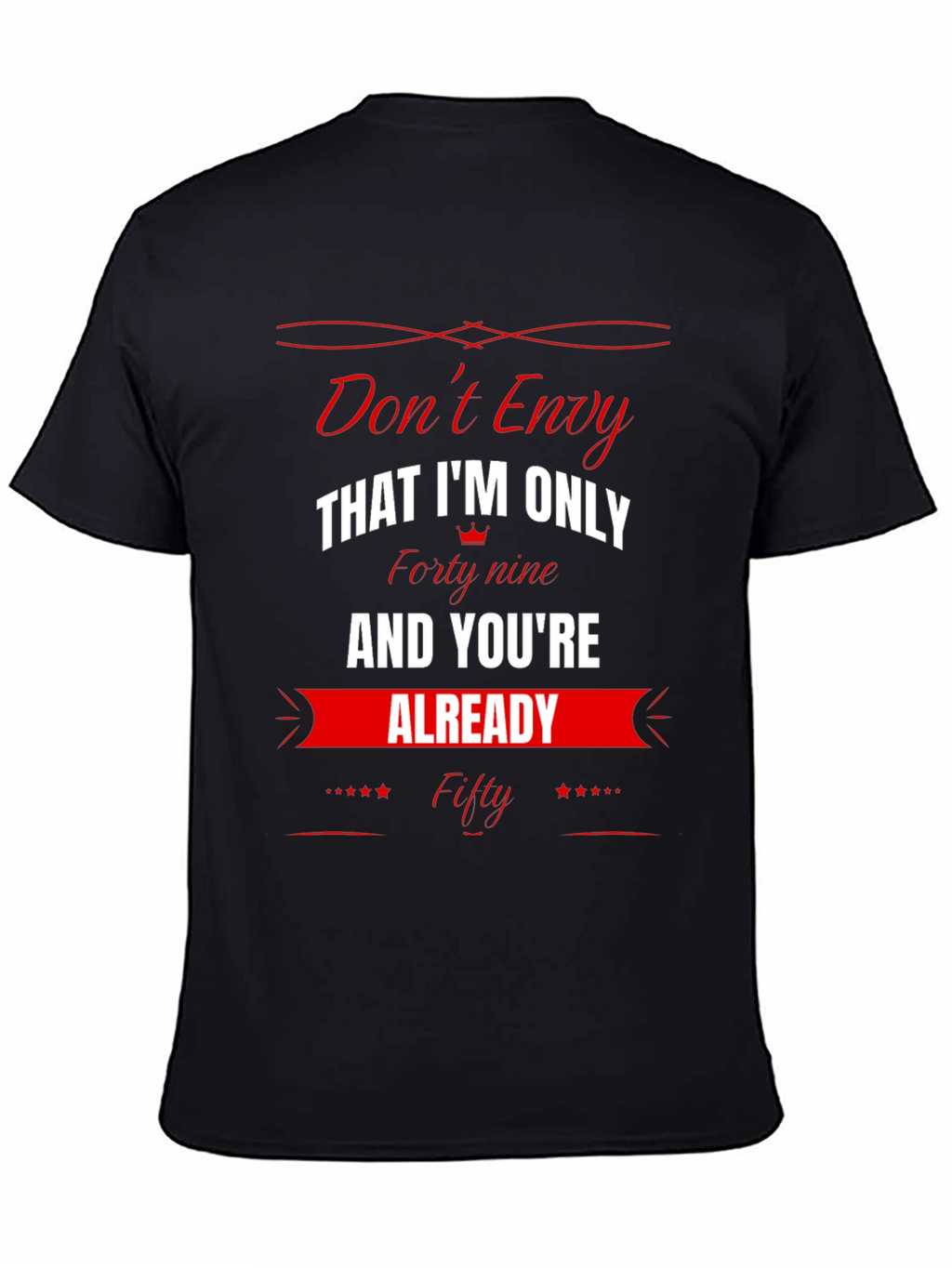 Dont Envy Funny 49th Birthday T-Shirt