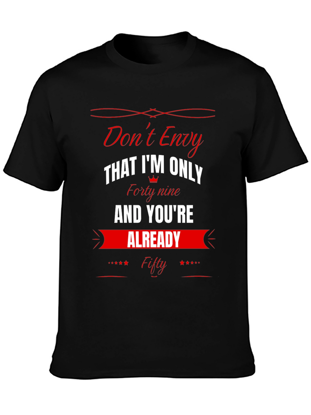Dont Envy Funny 49th Birthday T-Shirt