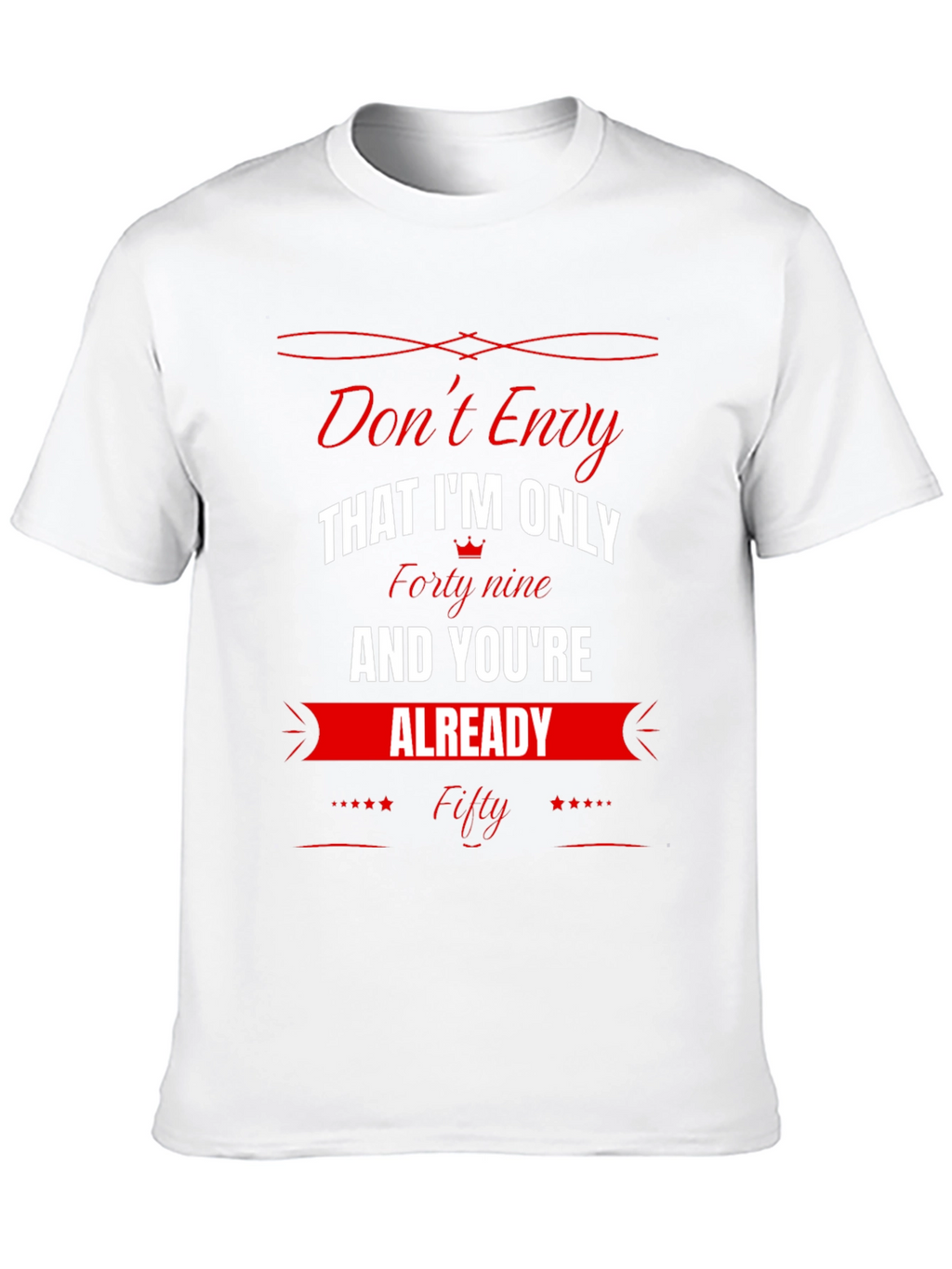 Dont Envy Funny 49th Birthday T-Shirt