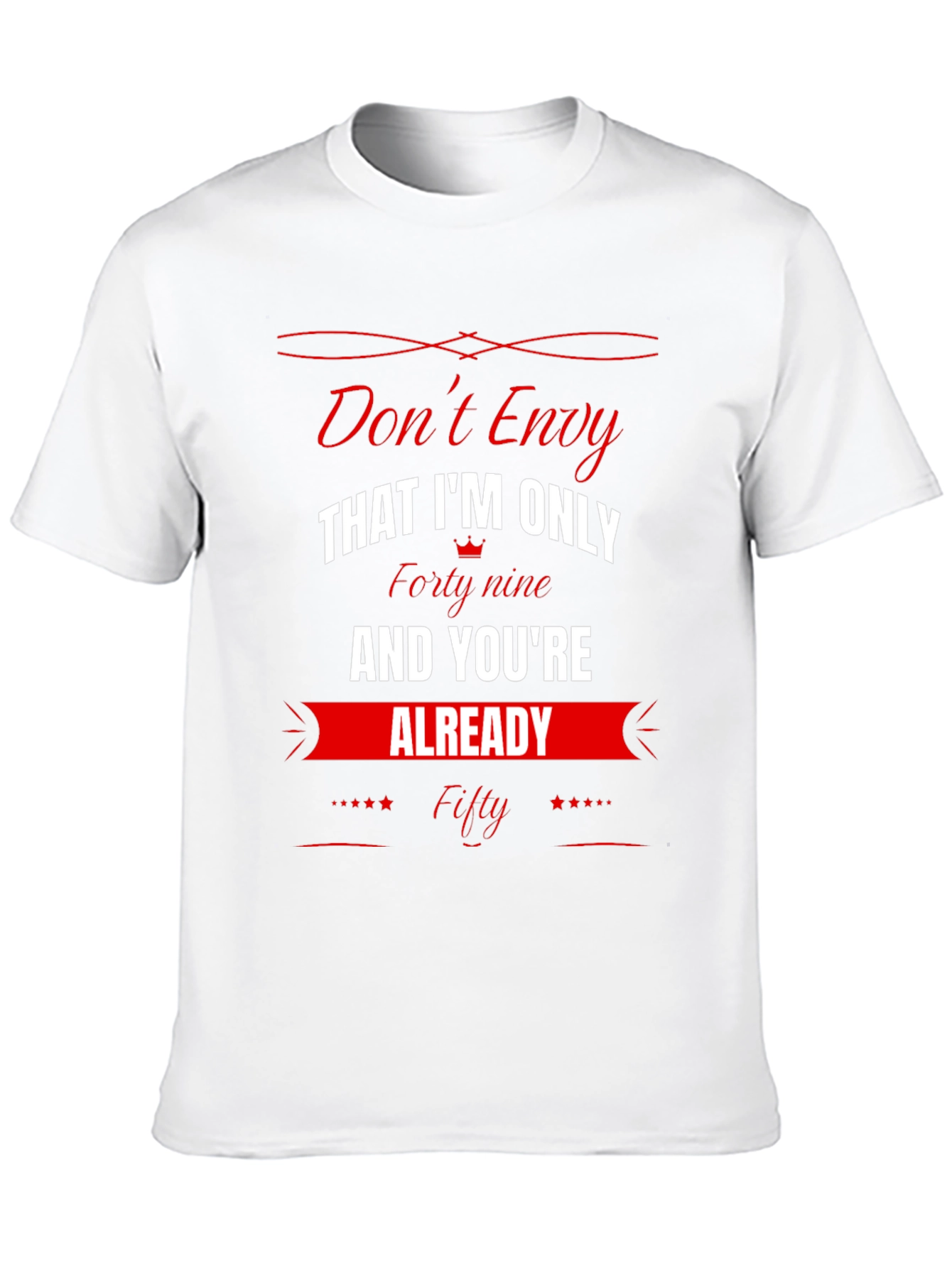 Dont Envy Funny 49th Birthday T-Shirt