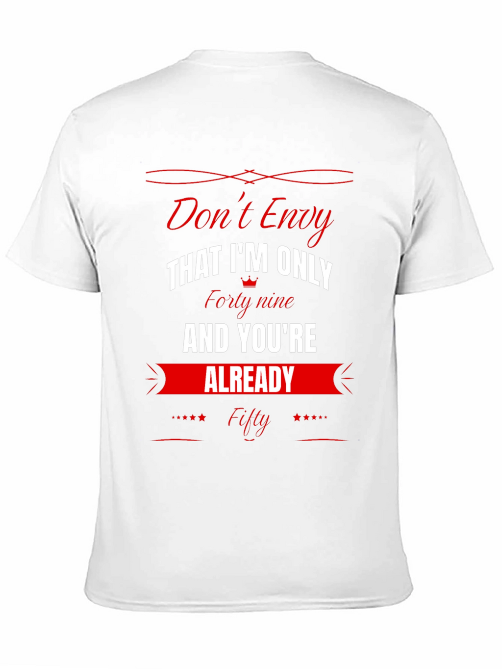 Dont Envy Funny 49th Birthday T-Shirt