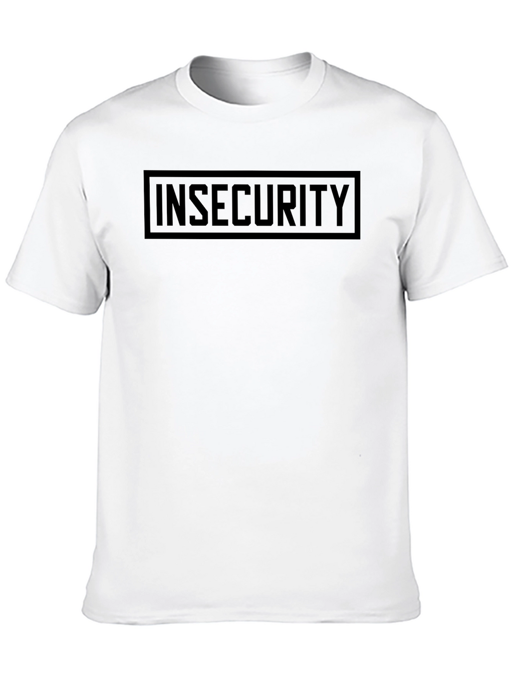 Insecurity T-Shirt - Bold Statement Tee