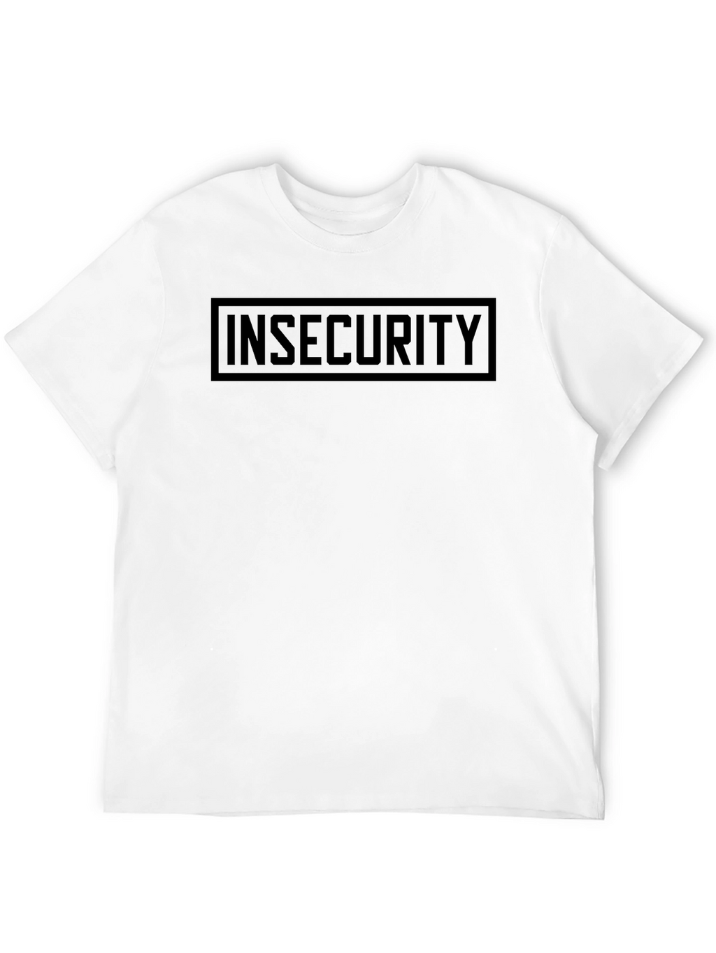 Insecurity T-Shirt - Bold Statement Tee