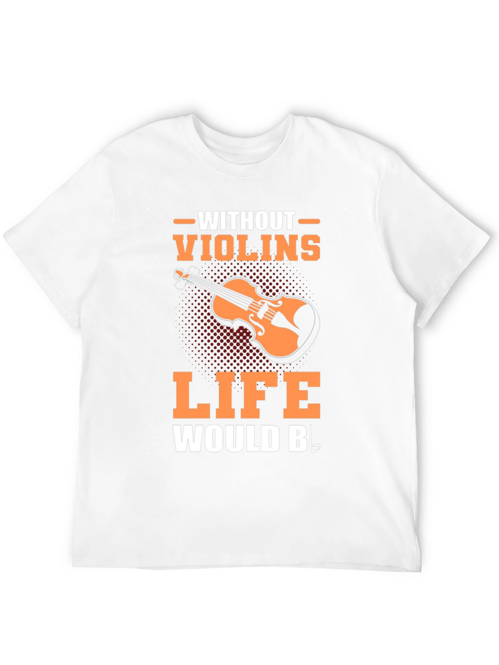 Violin Music T-Shirt - Life Without Violins Graphic Tee